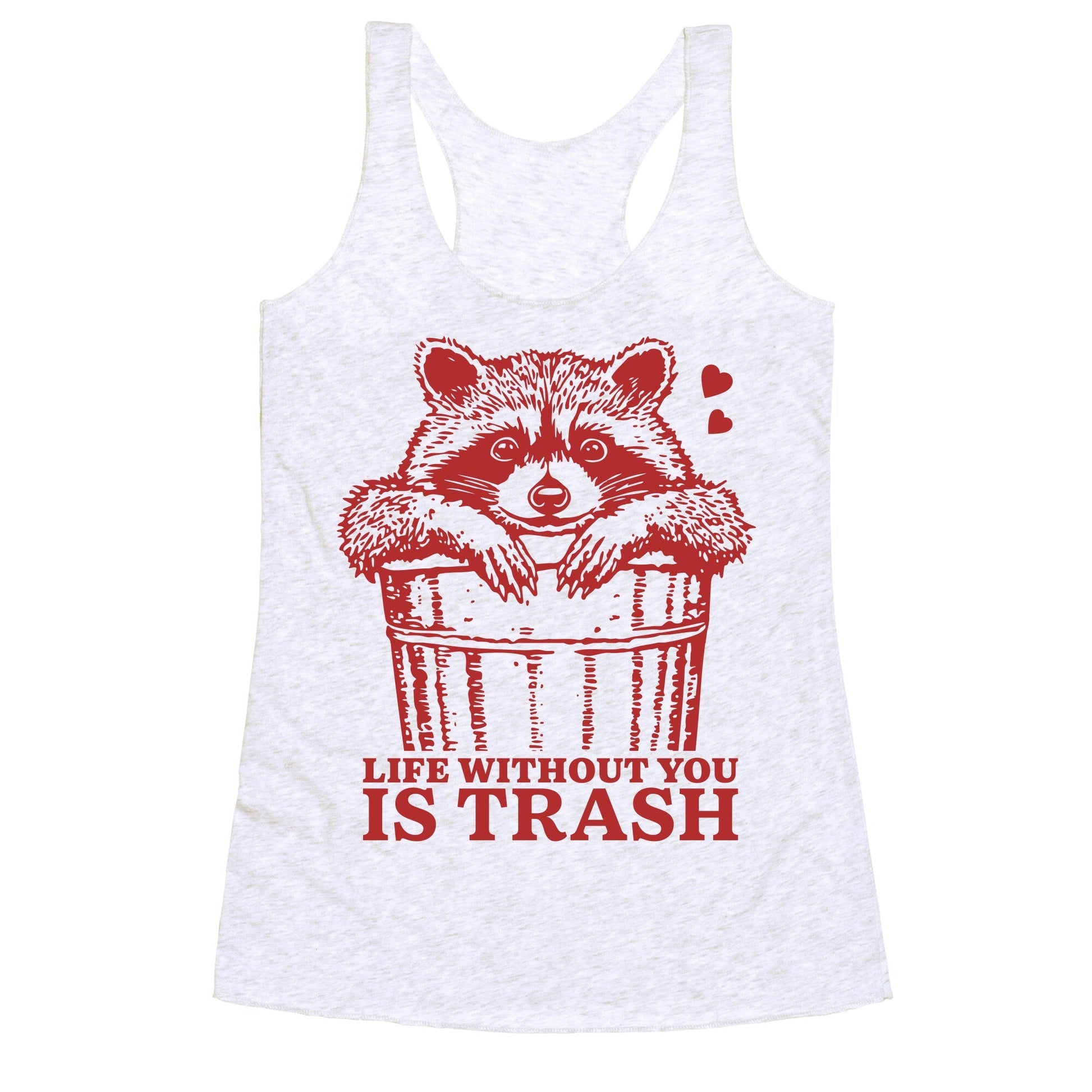 Life Without You Is Trash Racerback Tank