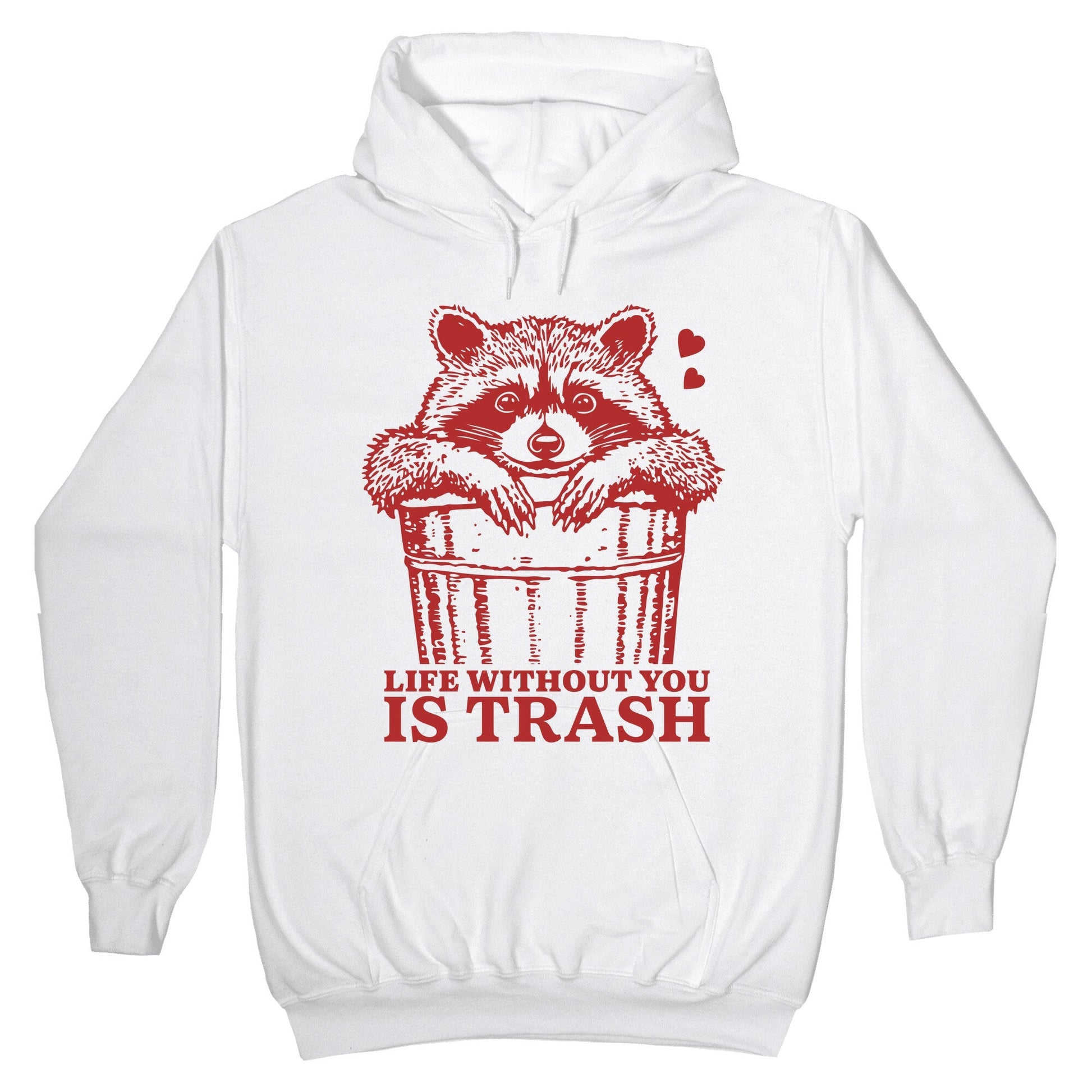 Life Without You Is Trash Hoodie
