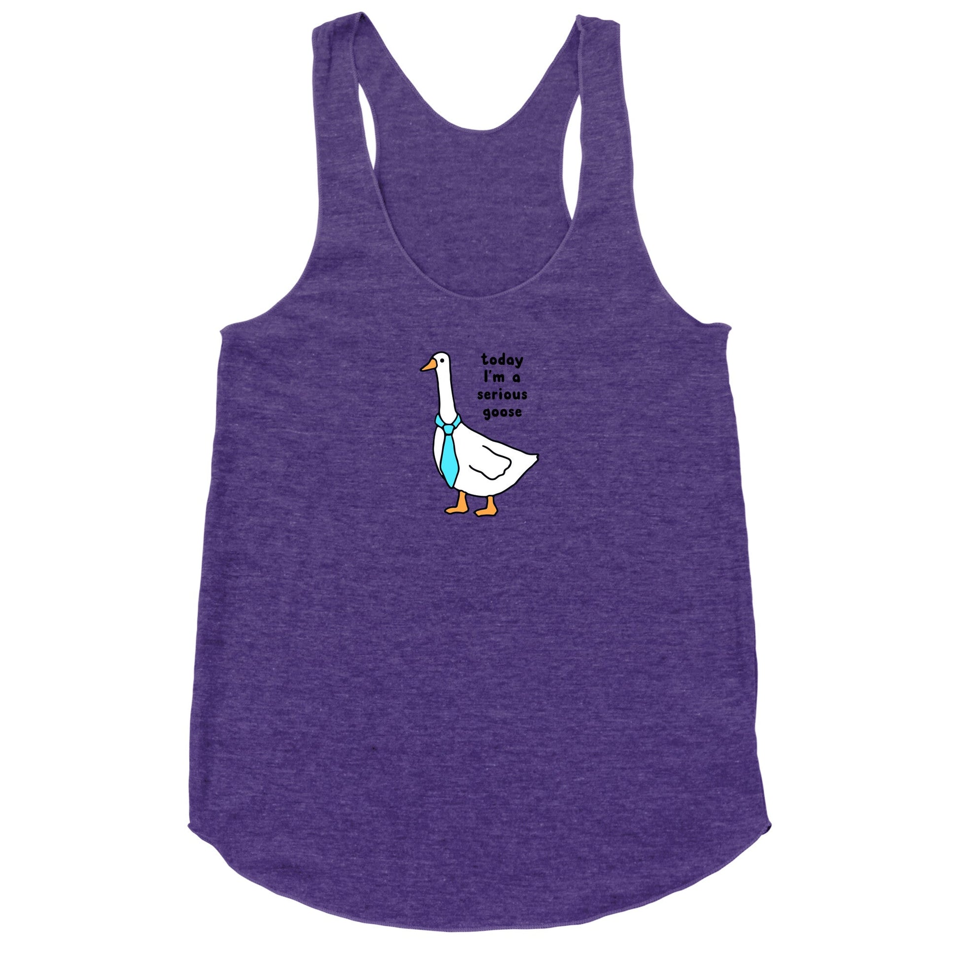 Today Im A Serious Goose Racerback Tank