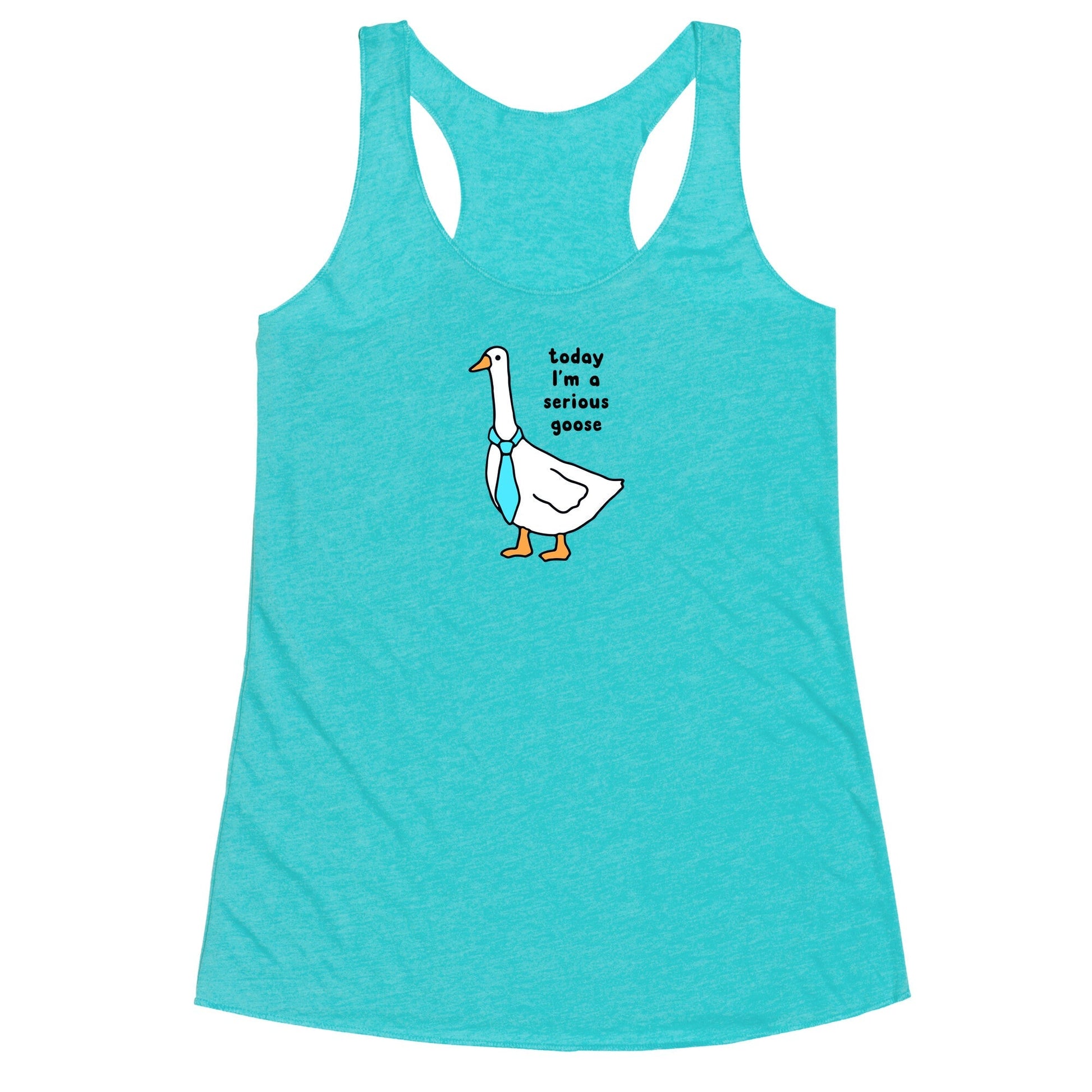 Today Im A Serious Goose Racerback Tank