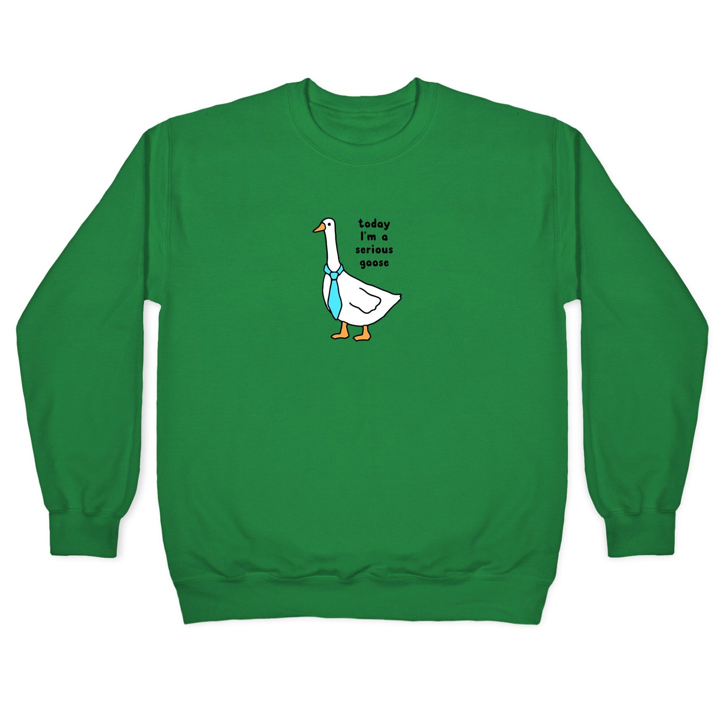Today Im A Serious Goose Crewneck Sweatshirt