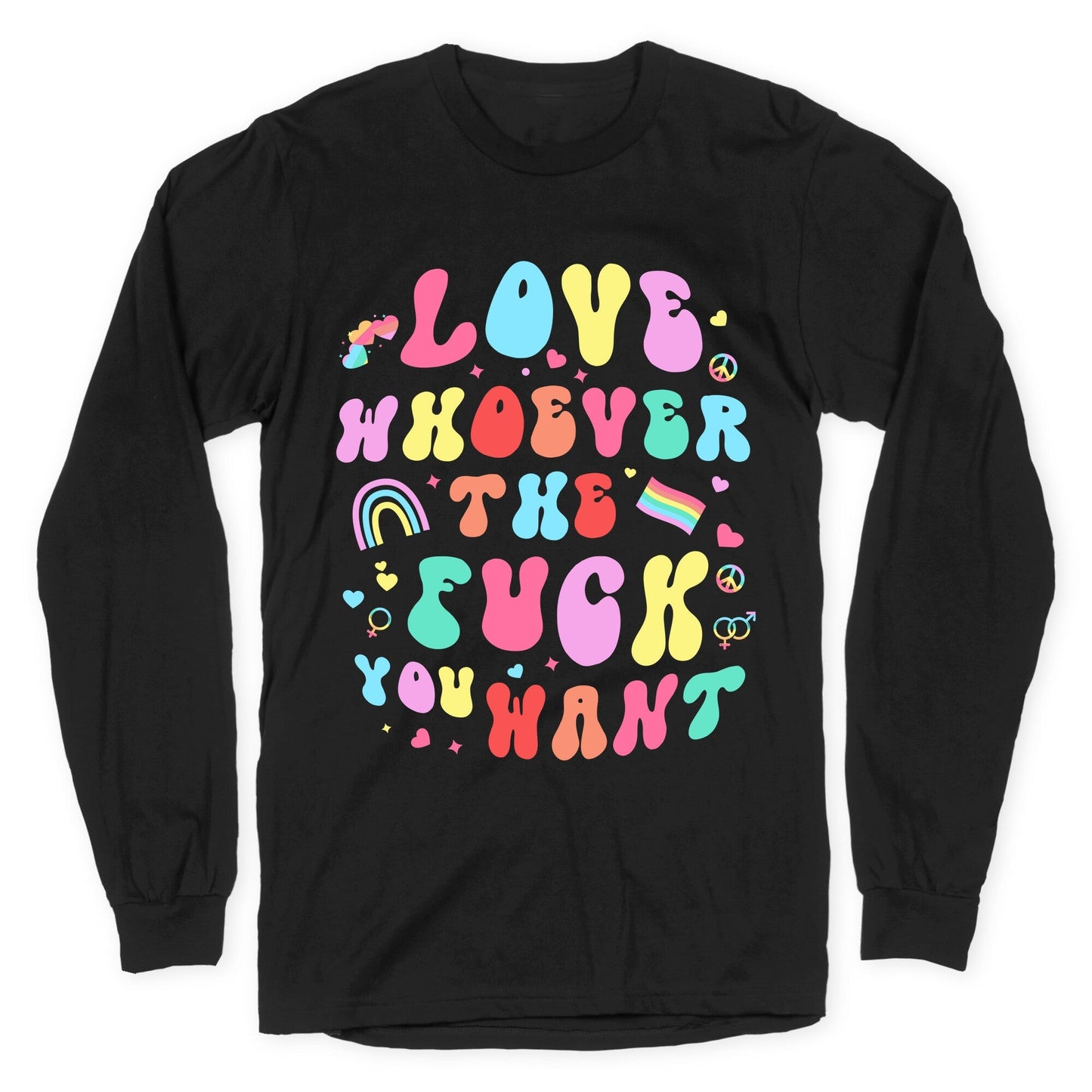 Love Whoever The F You Want Longsleeve Tee