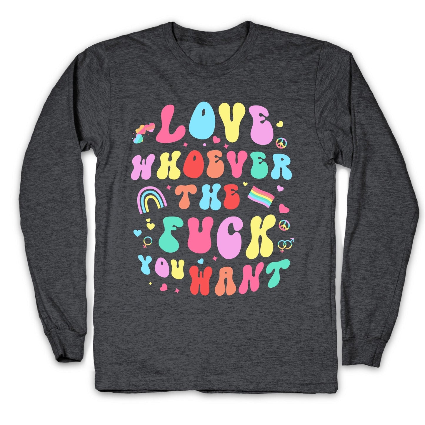 Love Whoever The F You Want Longsleeve Tee
