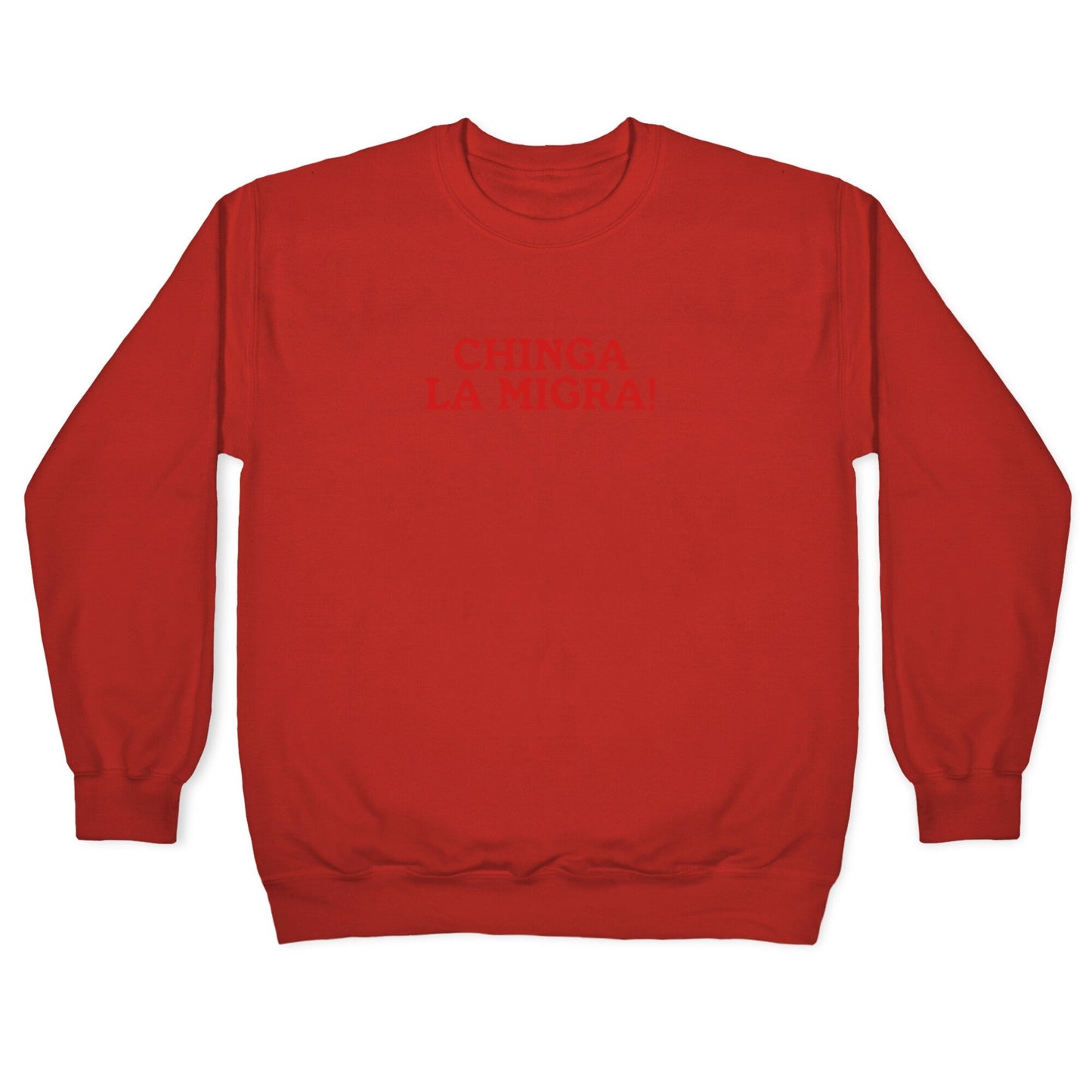 Chinga La Migra Crewneck Sweatshirt