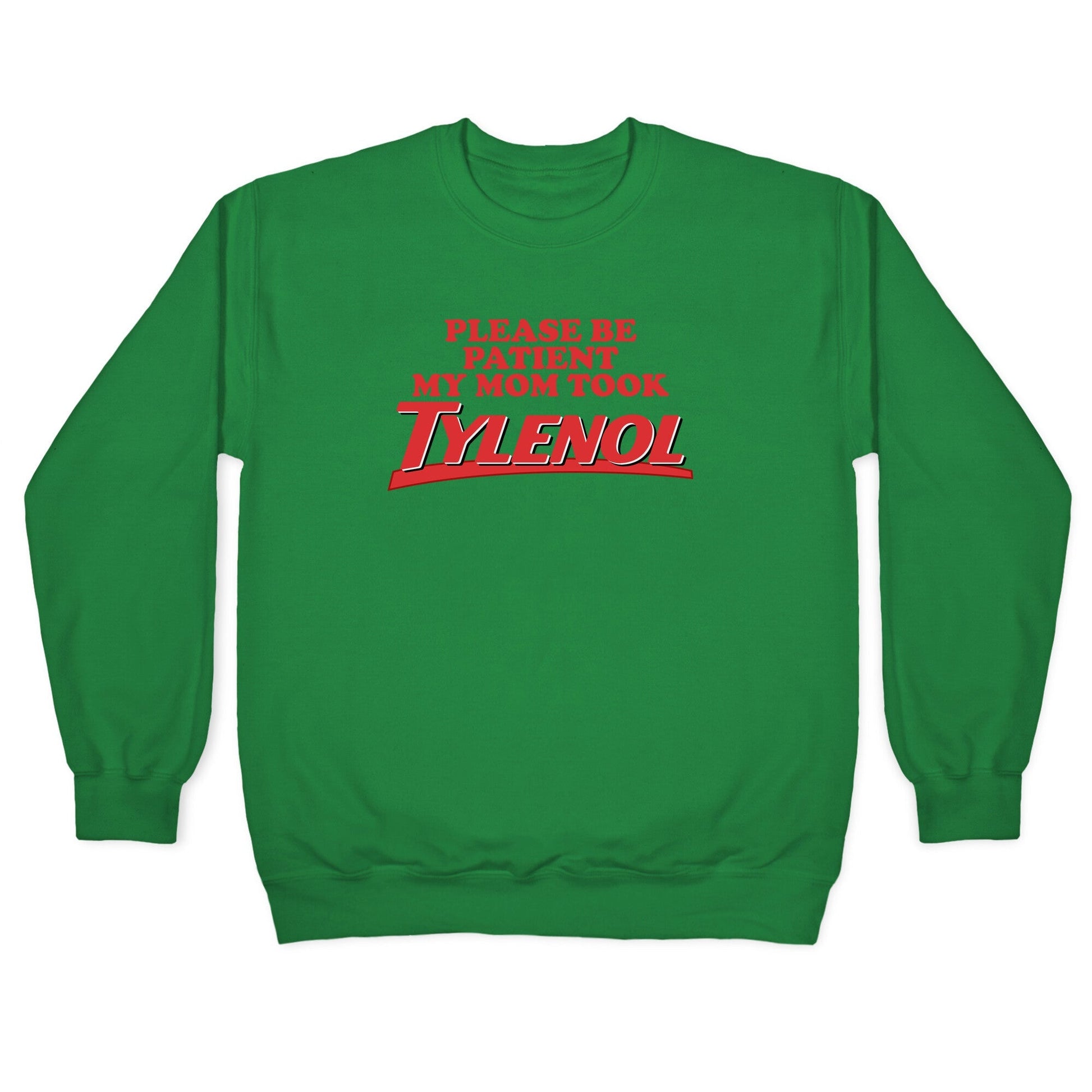 My Mom Took Tylenol Crewneck Sweatshirt