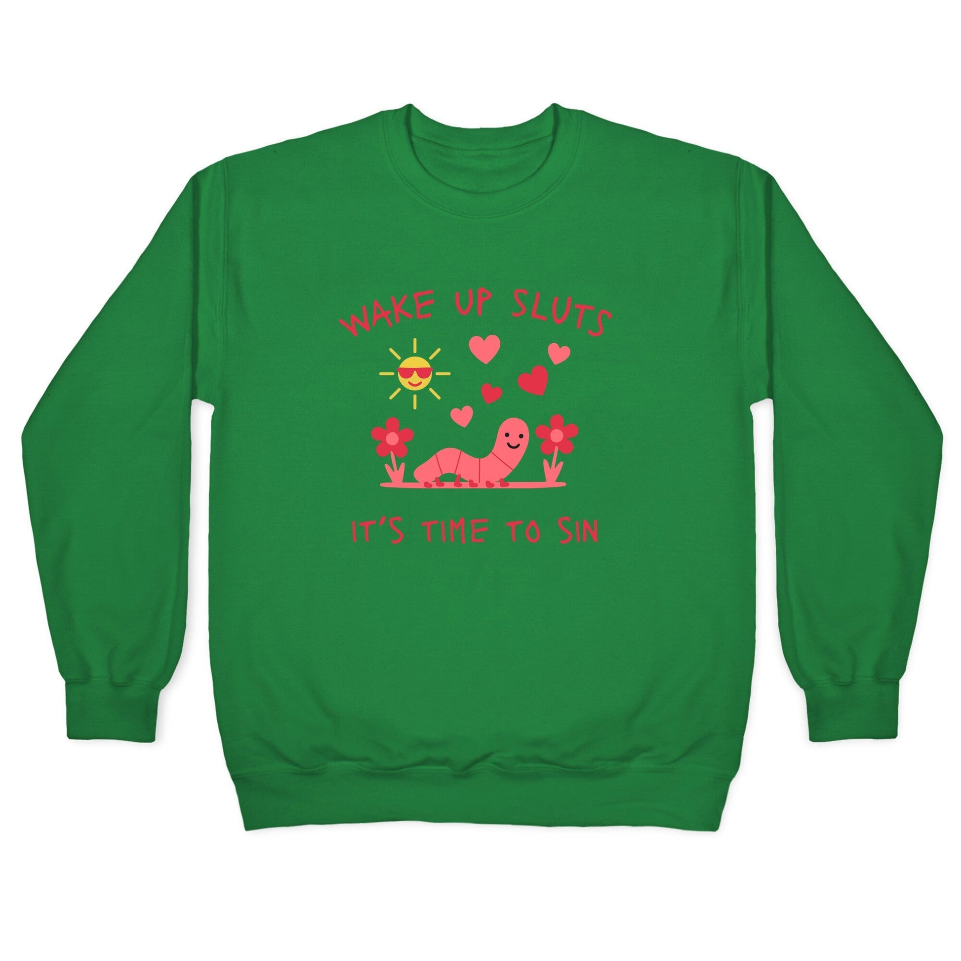 Wake Up Sluts Valentines Edition Crewneck Sweatshirt