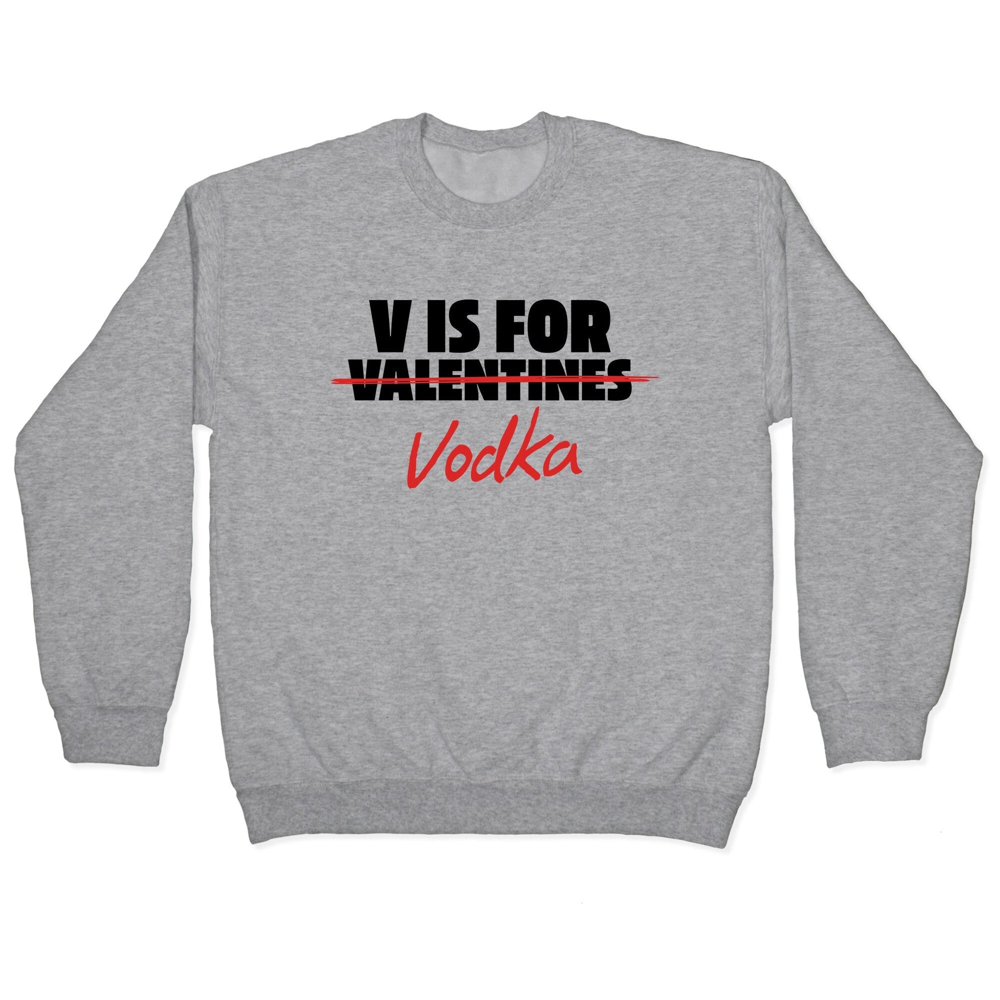 V Is For Vodka Crewneck Sweatshirt