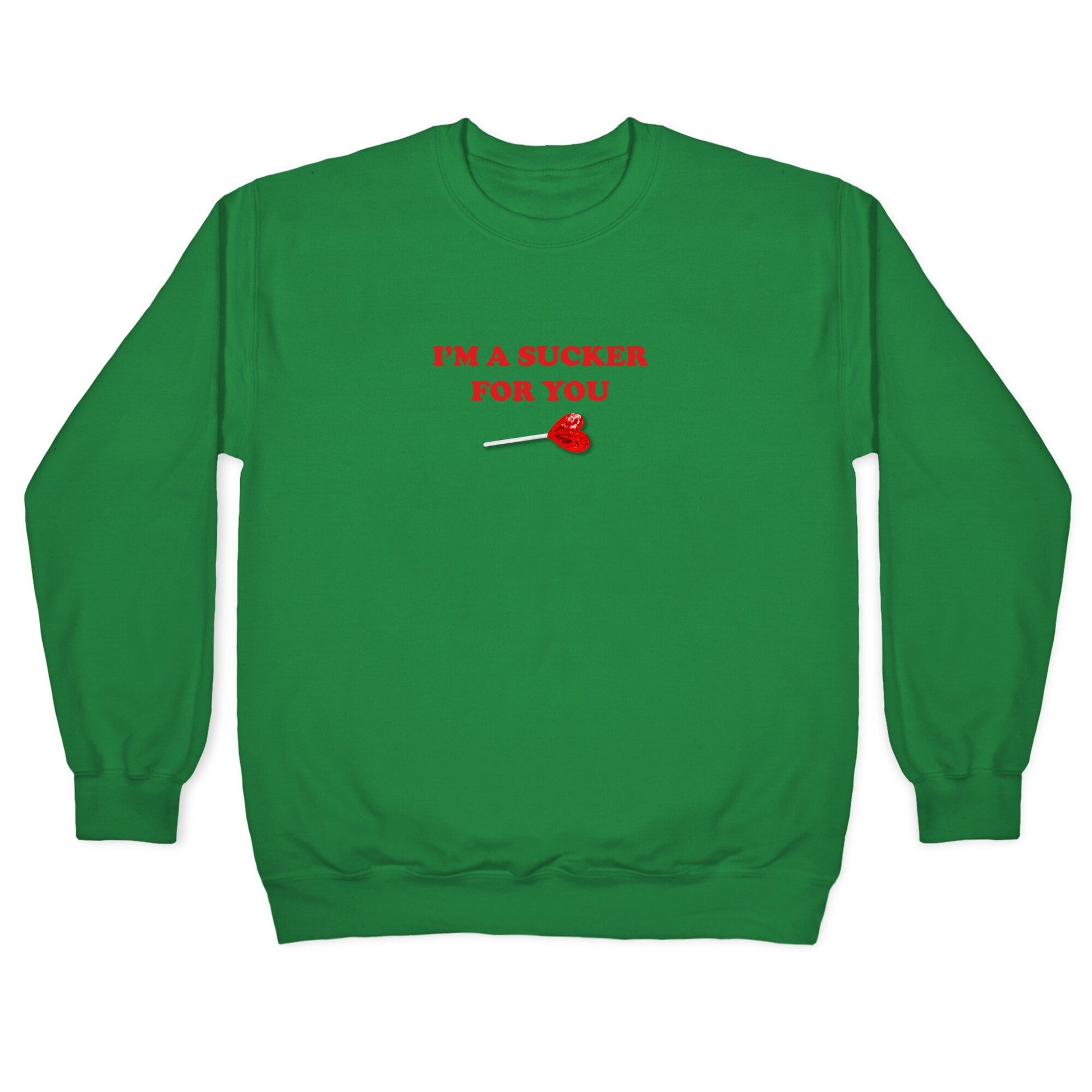 Im A Sucker For You Crewneck Sweatshirt