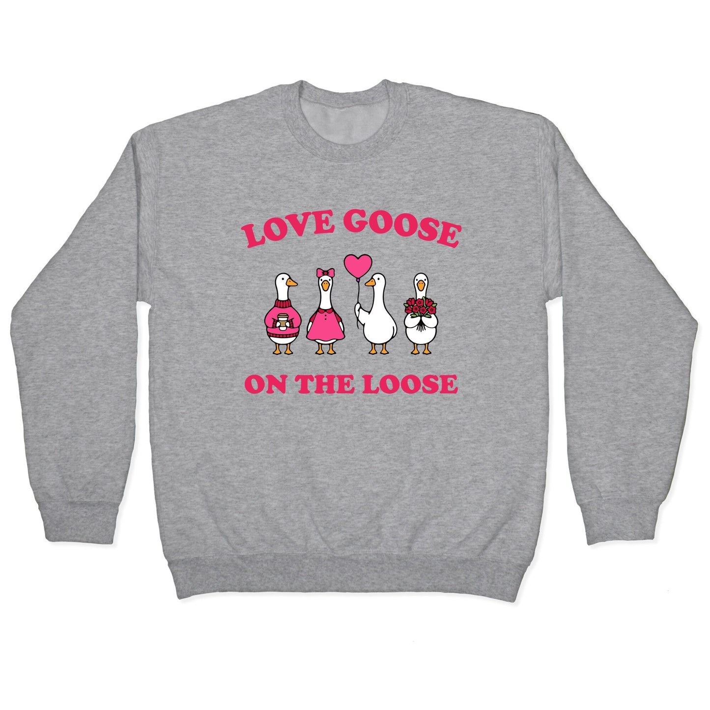 Love Goose On The Loose Crewneck Sweatshirt