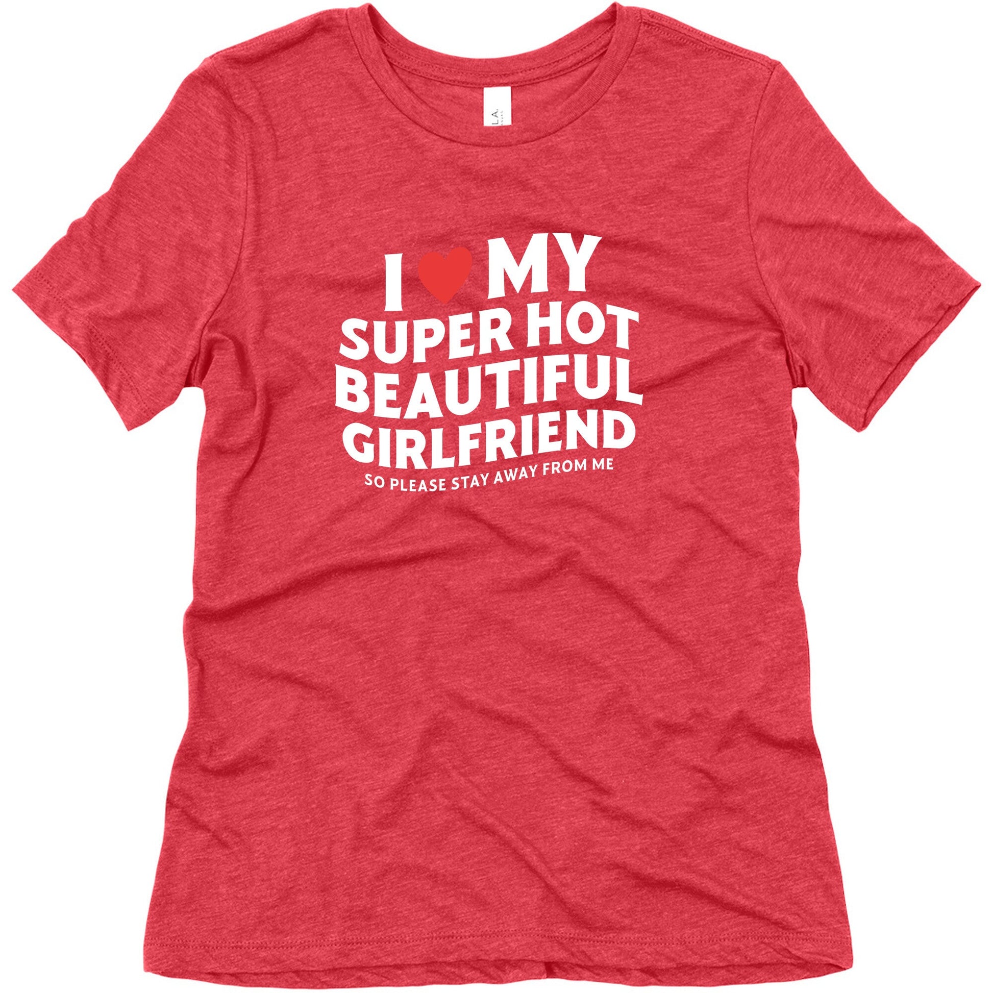 I Love My Girlfriend Womens Relaxed Fit Triblend Tee