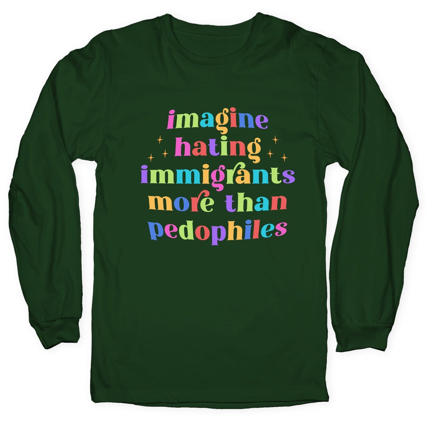 Imagine Hating Immigrants Longsleeve Tee