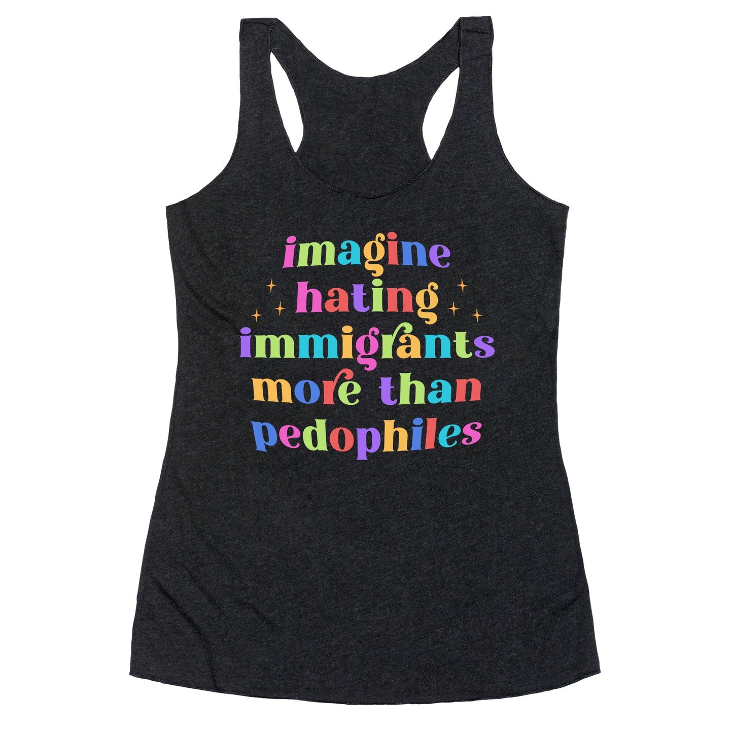 Imagine Hating Immigrants Racerback Tank