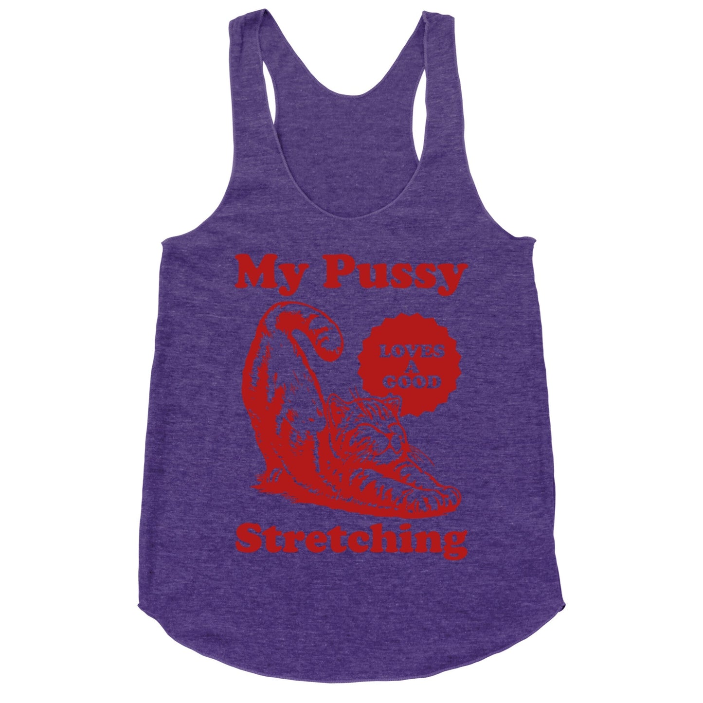 My Pussy Loves A Good Stretching Racerback Tank