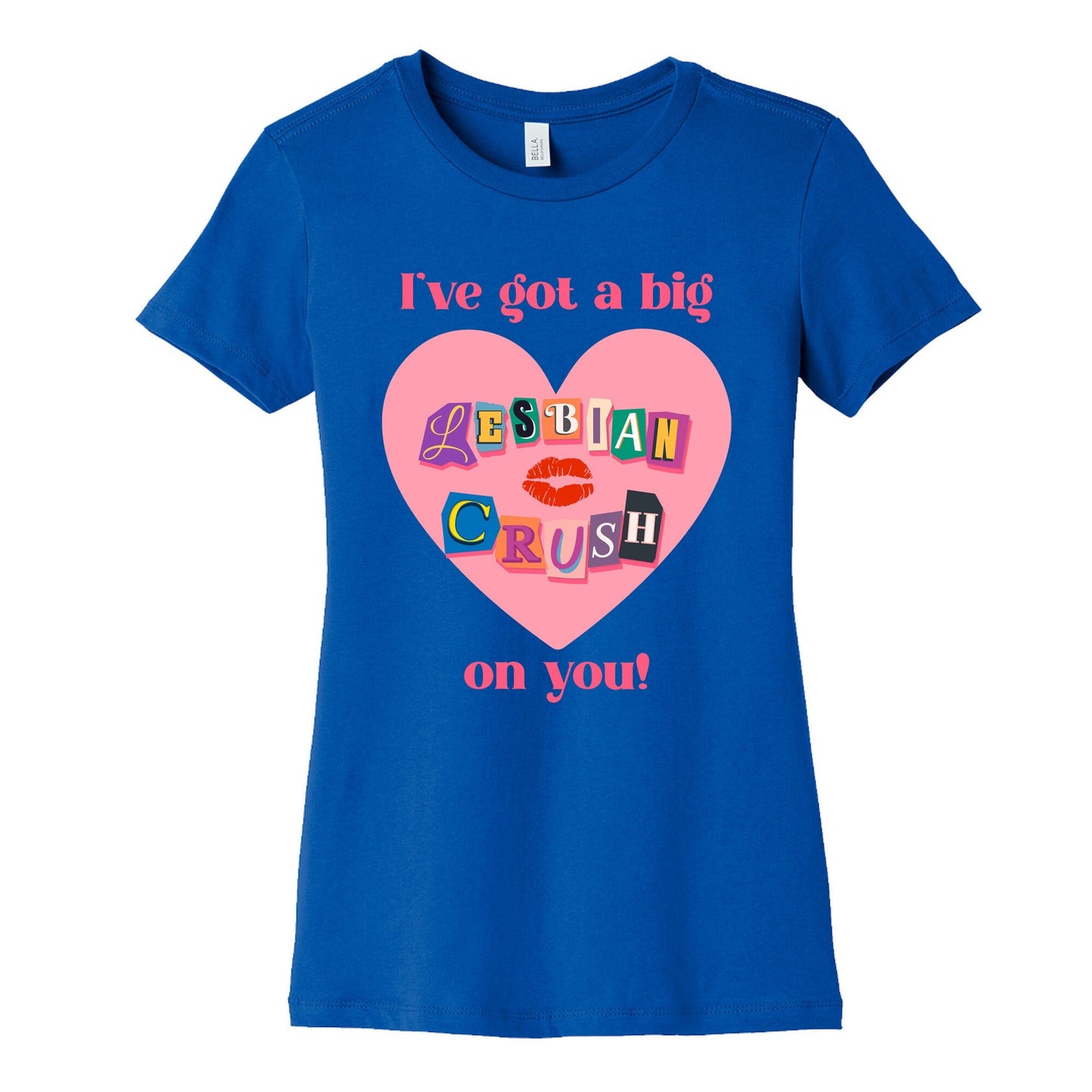 Ive Got A Big Lesbian Crush On You Womens Cotton Tee