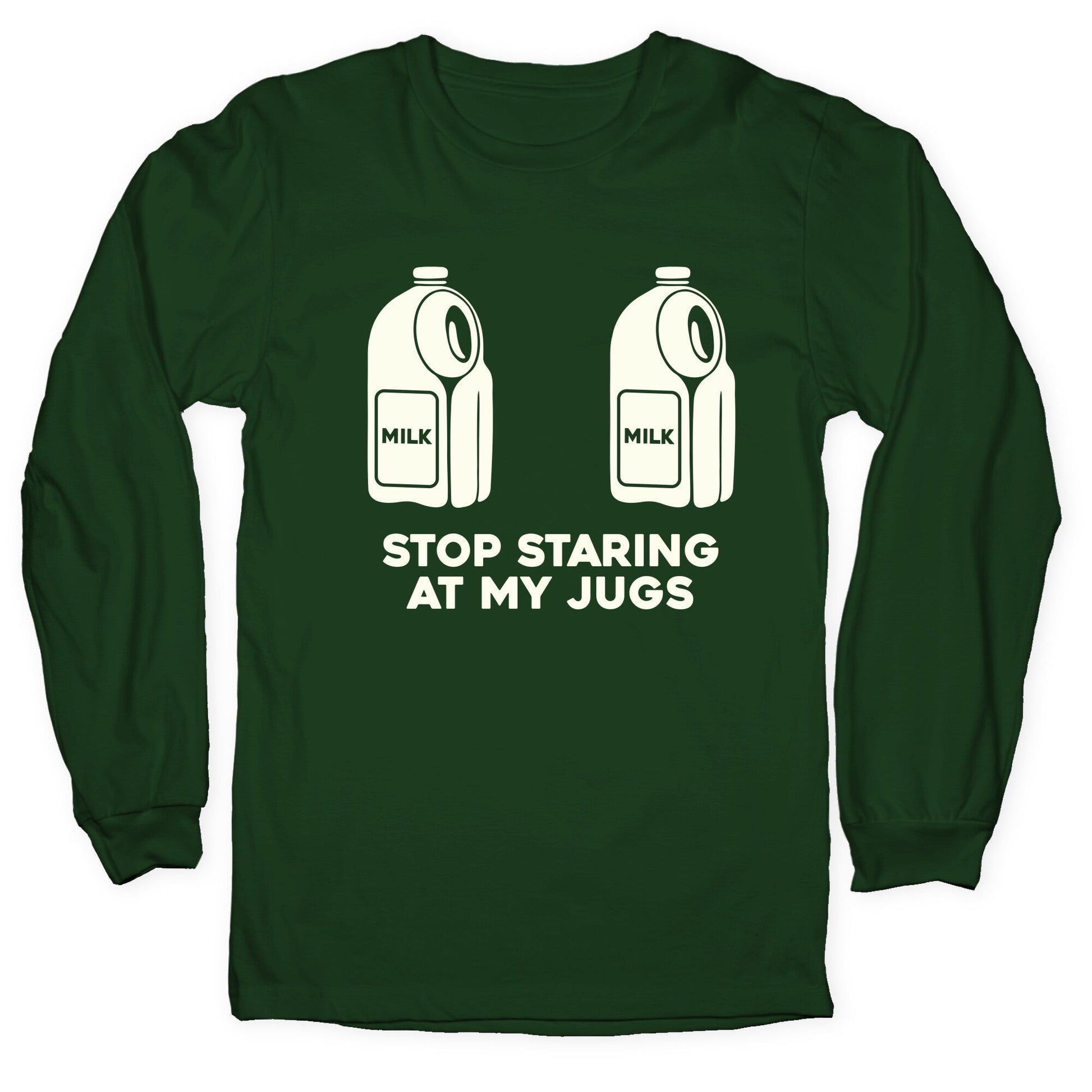 Stop Staring At My Jugs Longsleeve Tee
