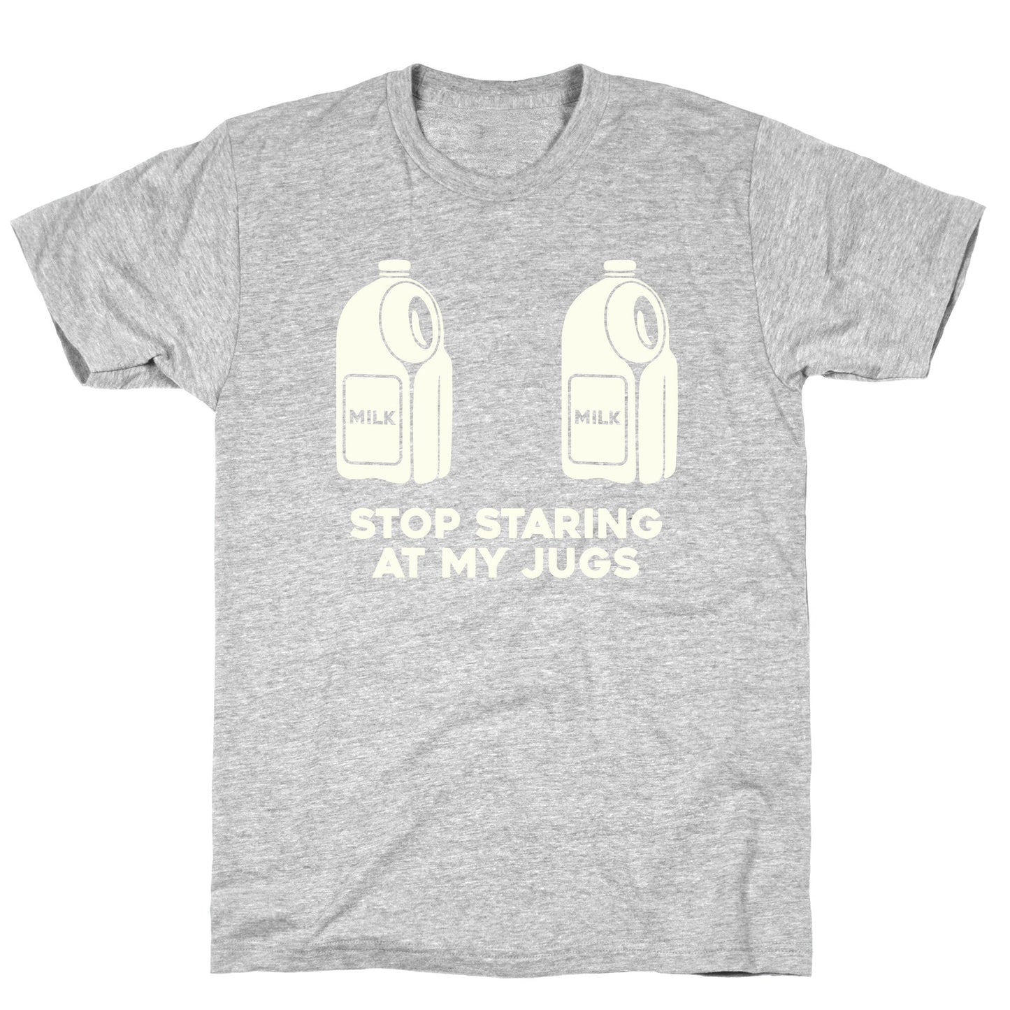 Stop Staring At My Jugs T-Shirt