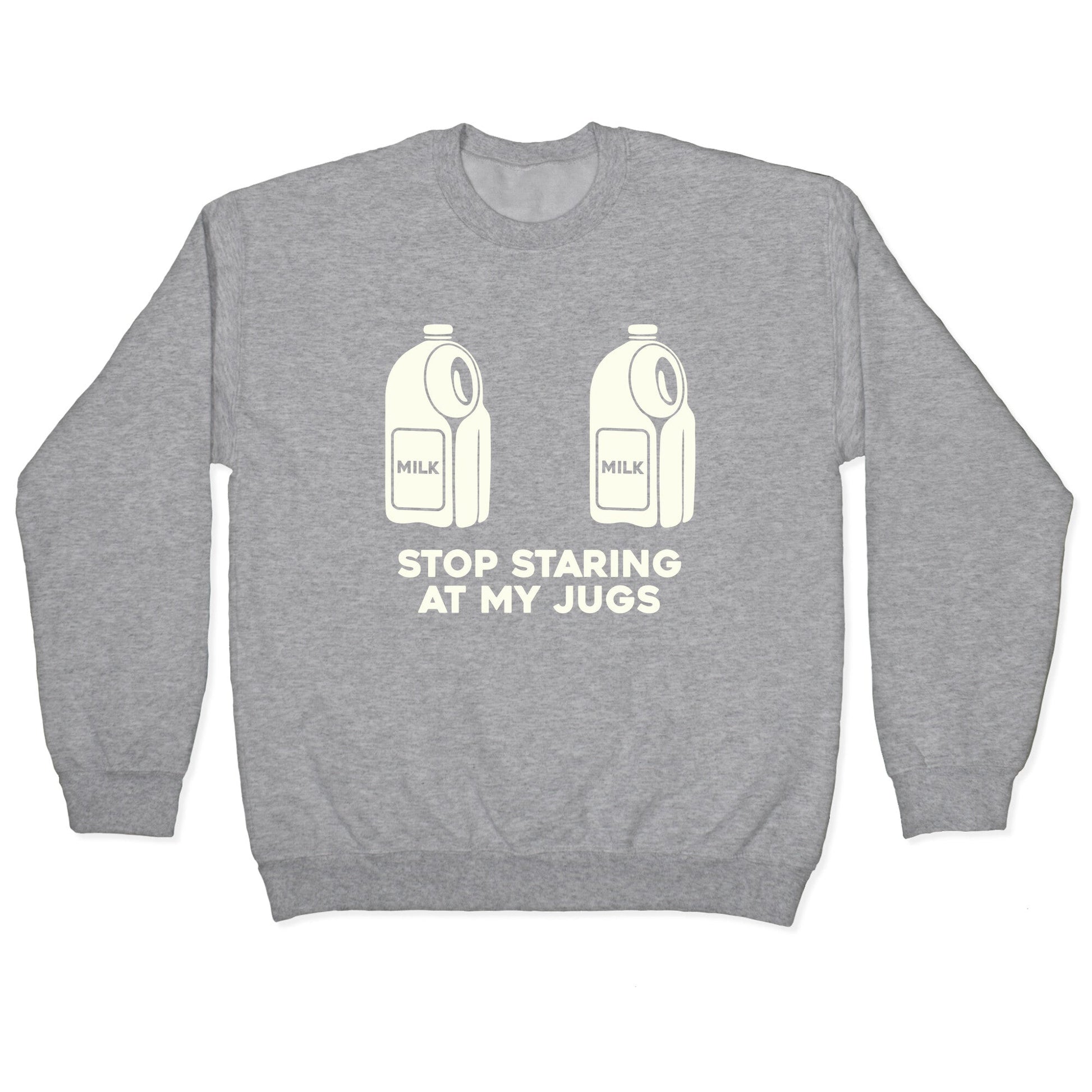 Stop Staring At My Jugs Crewneck Sweatshirt