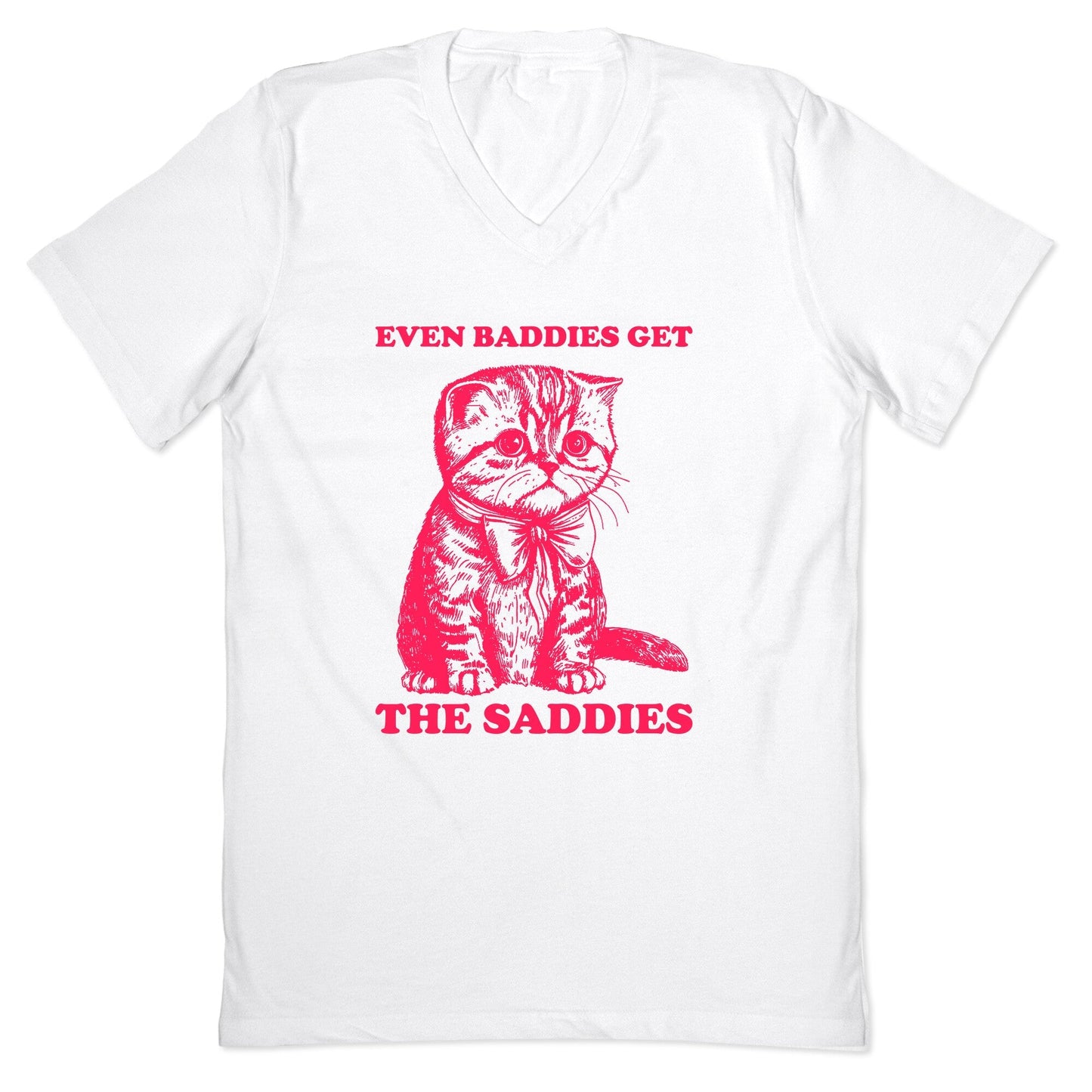 Even Baddies Get The Saddies V-Neck