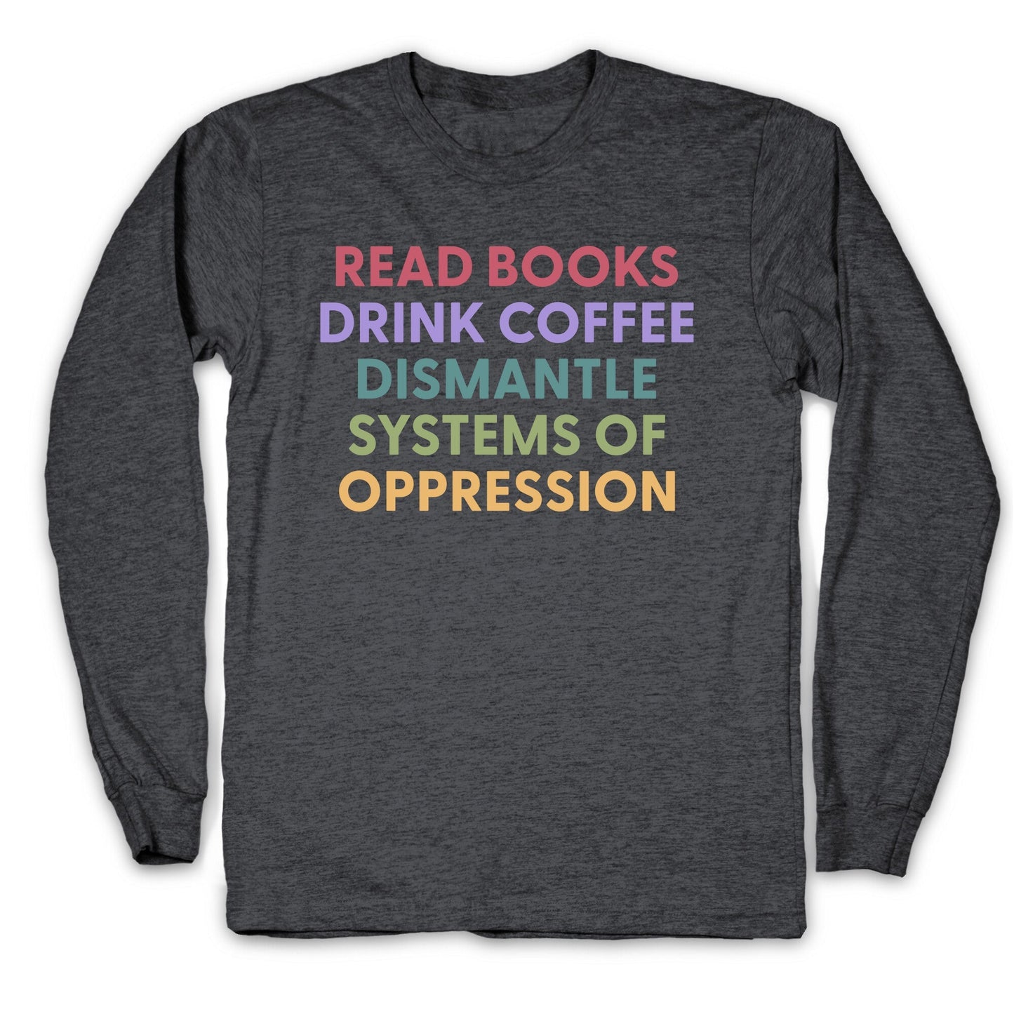Dismantle Systems Of Oppression Longsleeve Tee