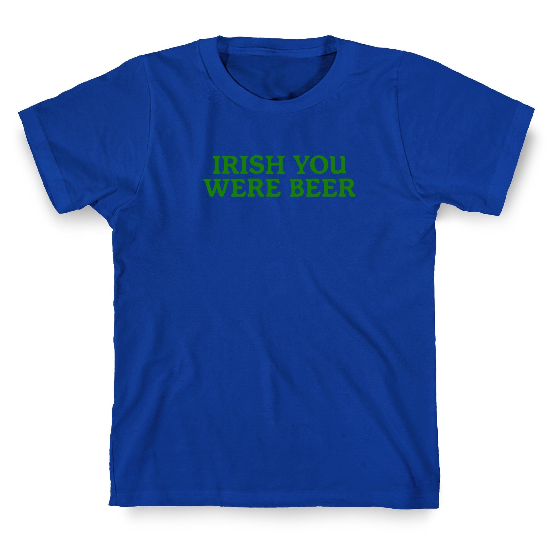 Irish You Were Beer T-Shirt
