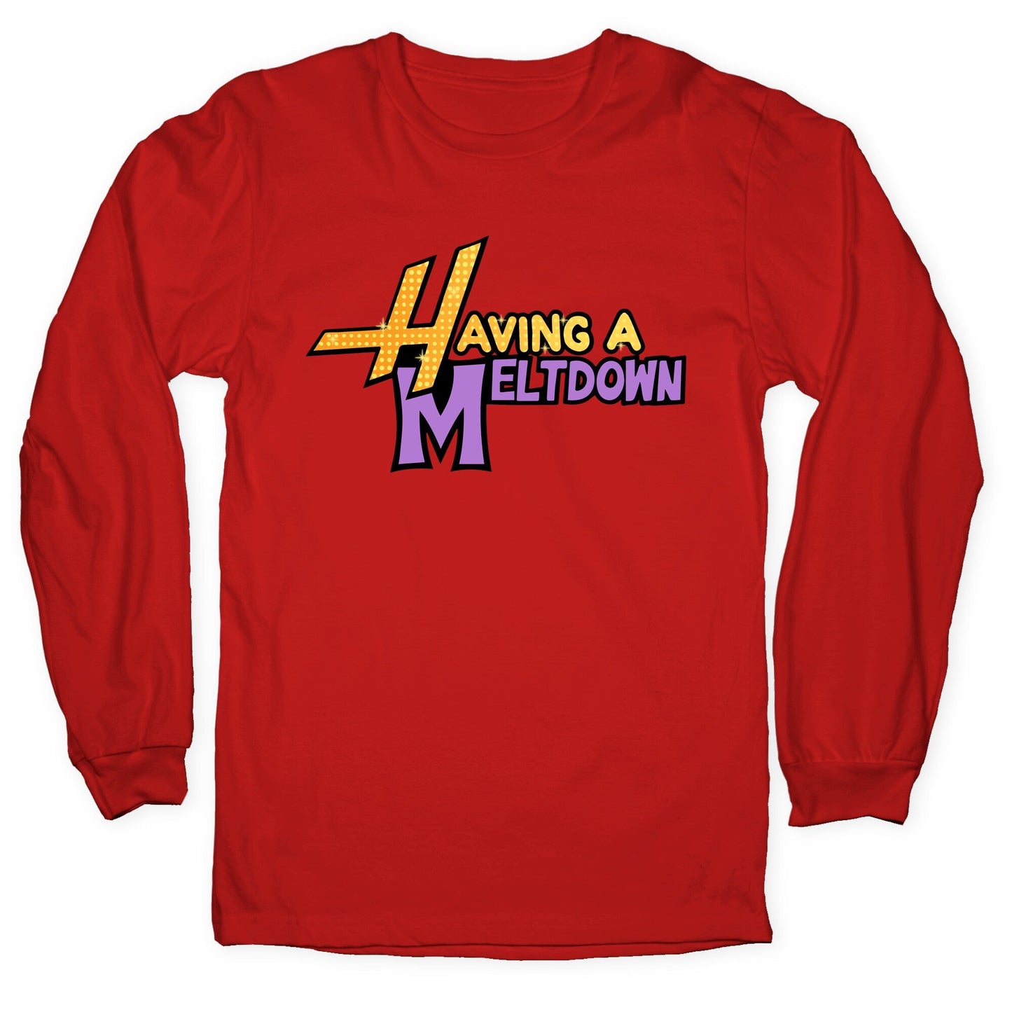Having A Meltdown Longsleeve Tee