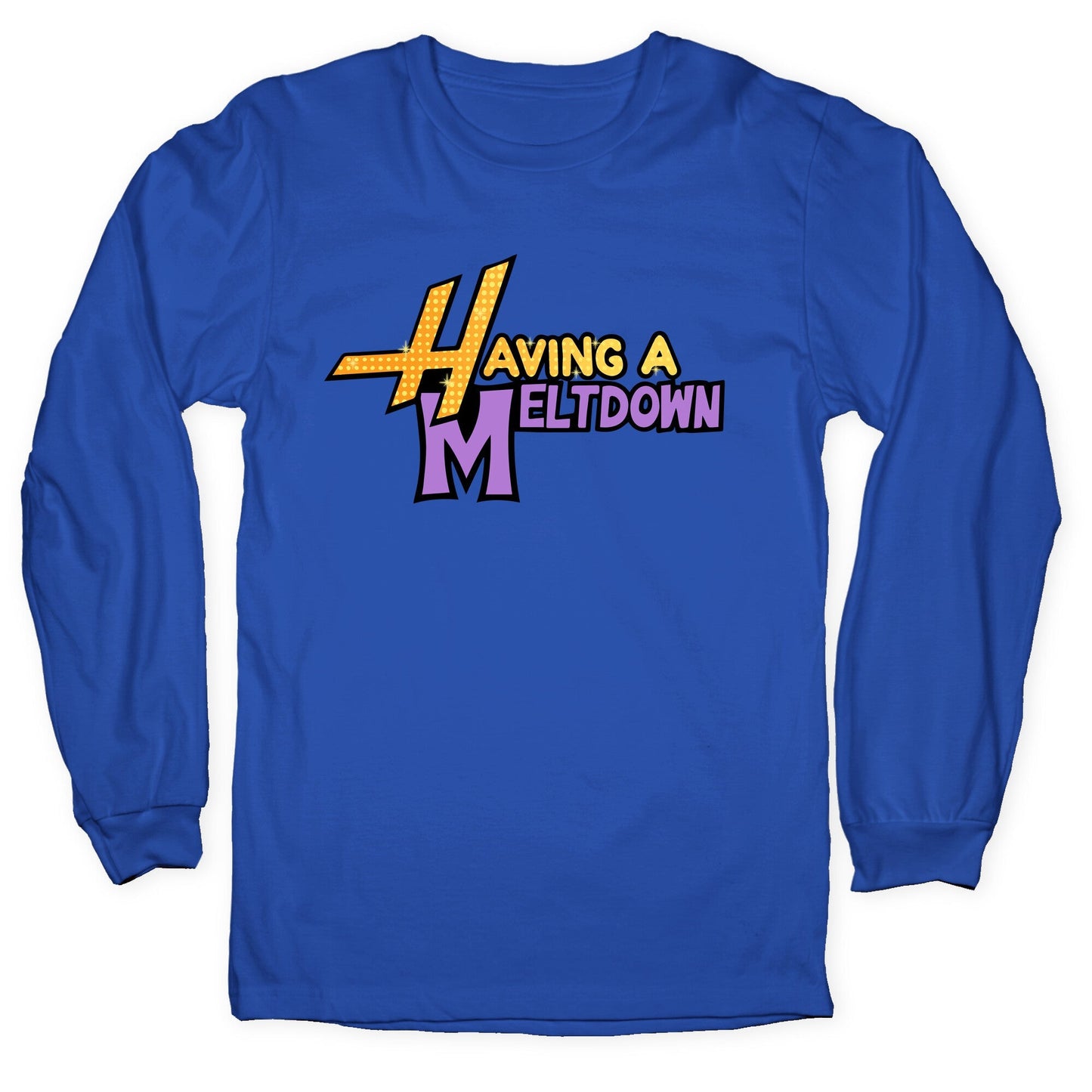 Having A Meltdown Longsleeve Tee