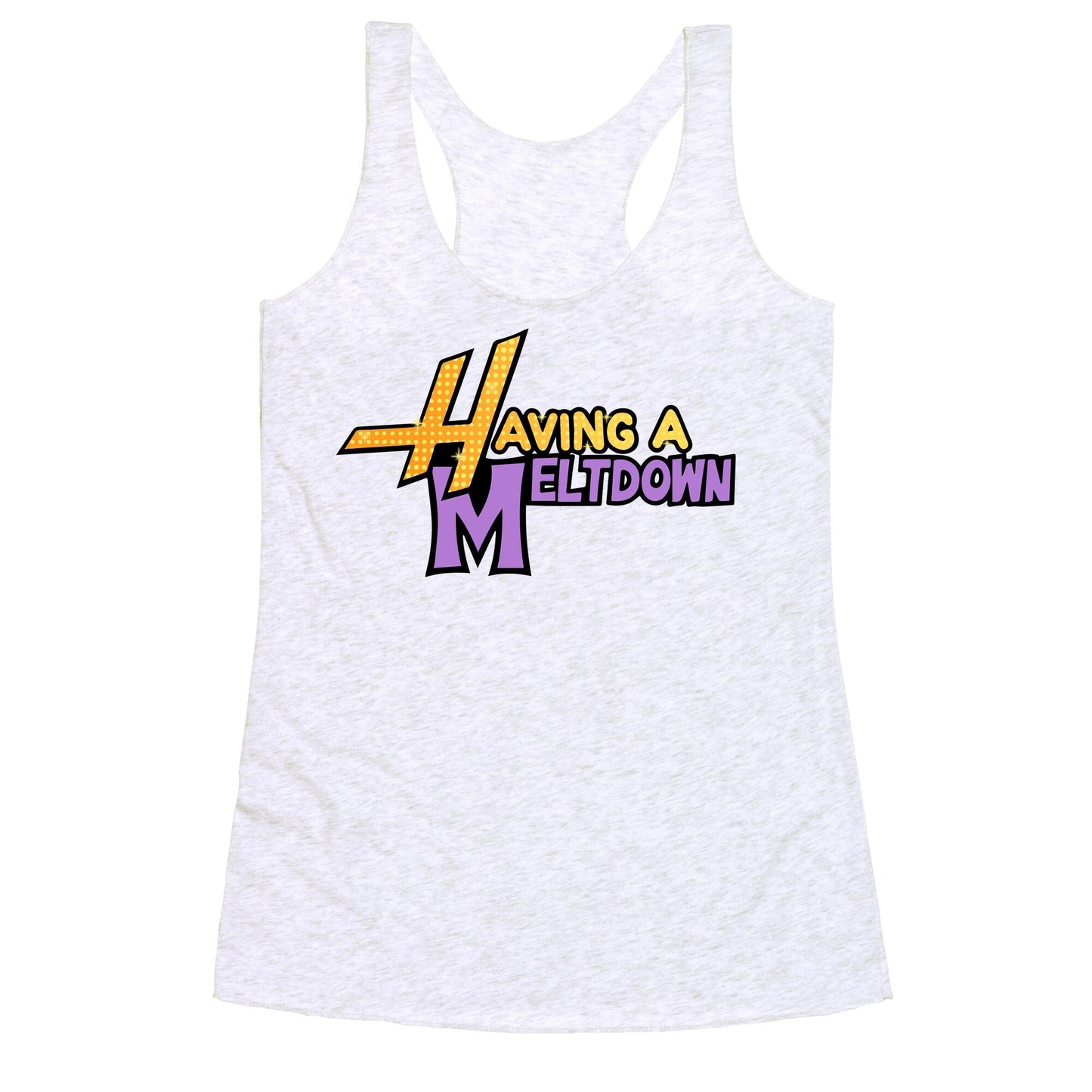Having A Meltdown Racerback Tank