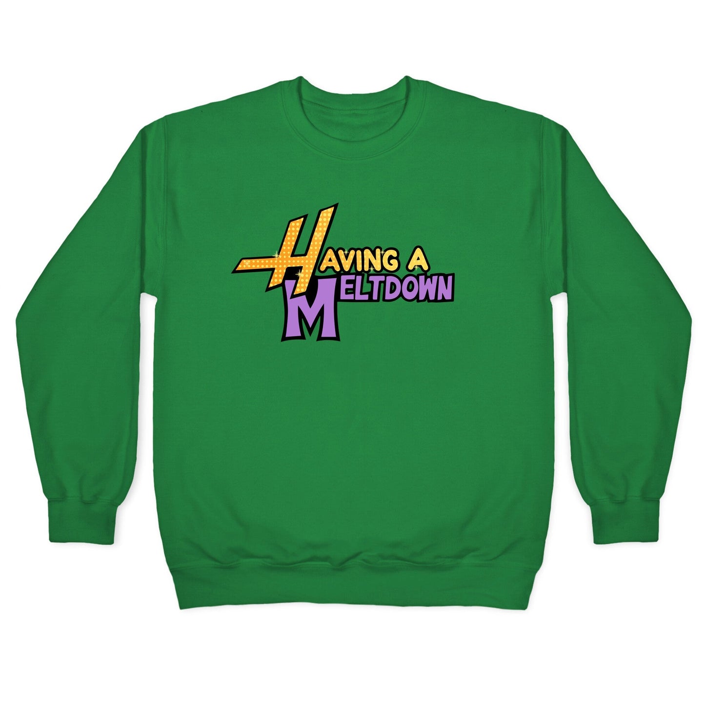 Having A Meltdown Crewneck Sweatshirt