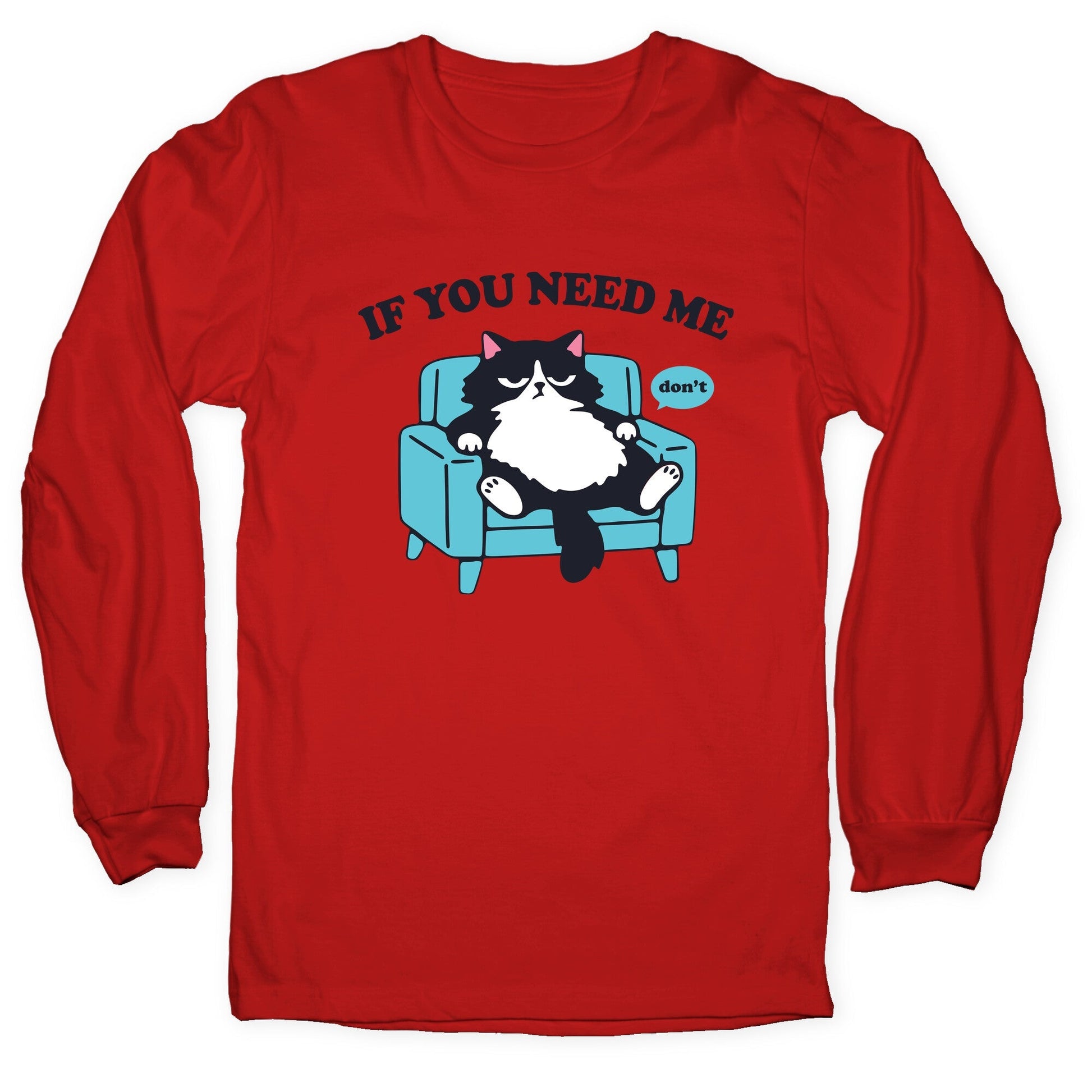 If You Need Me Dont Longsleeve Tee
