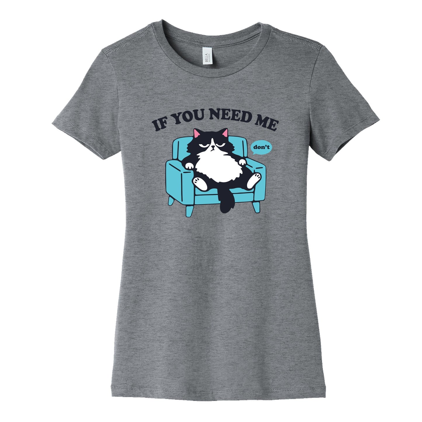 If You Need Me Dont Womens Cotton Tee