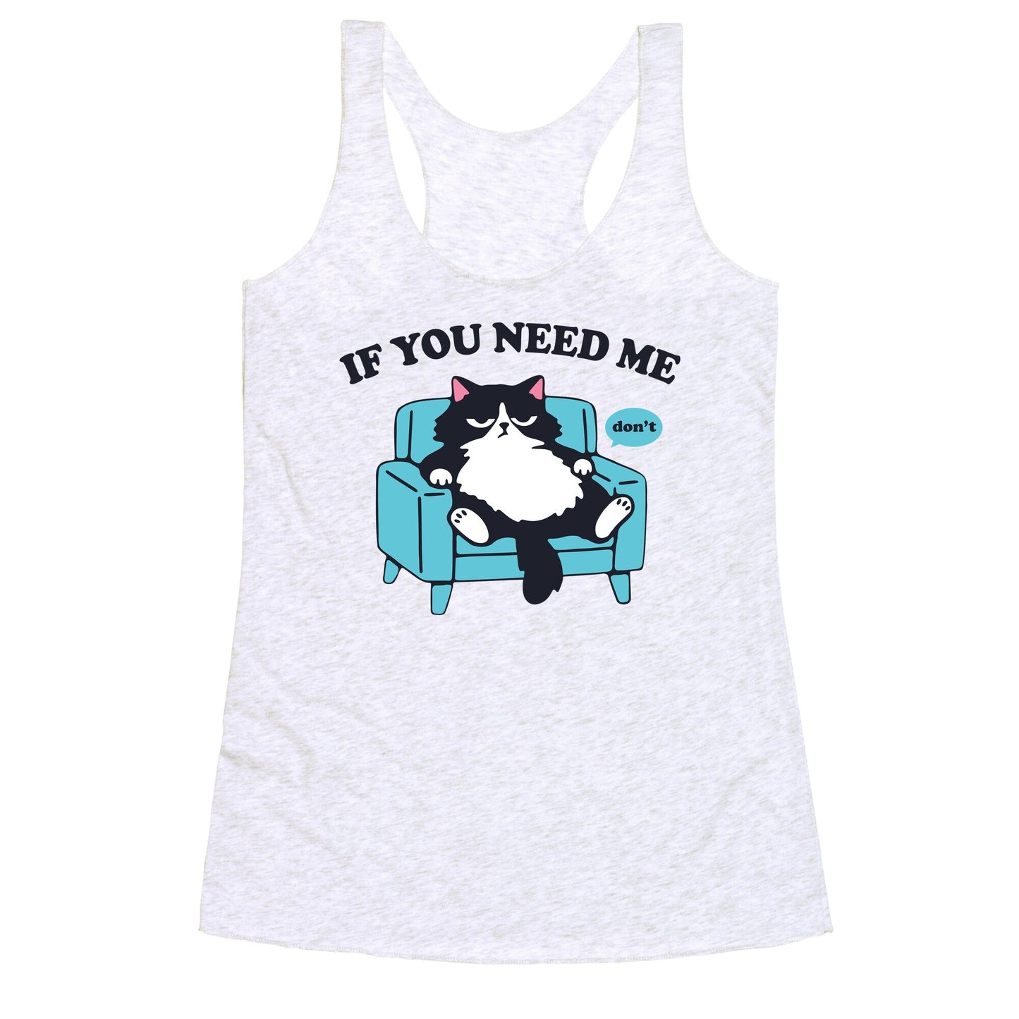 If You Need Me Dont Racerback Tank