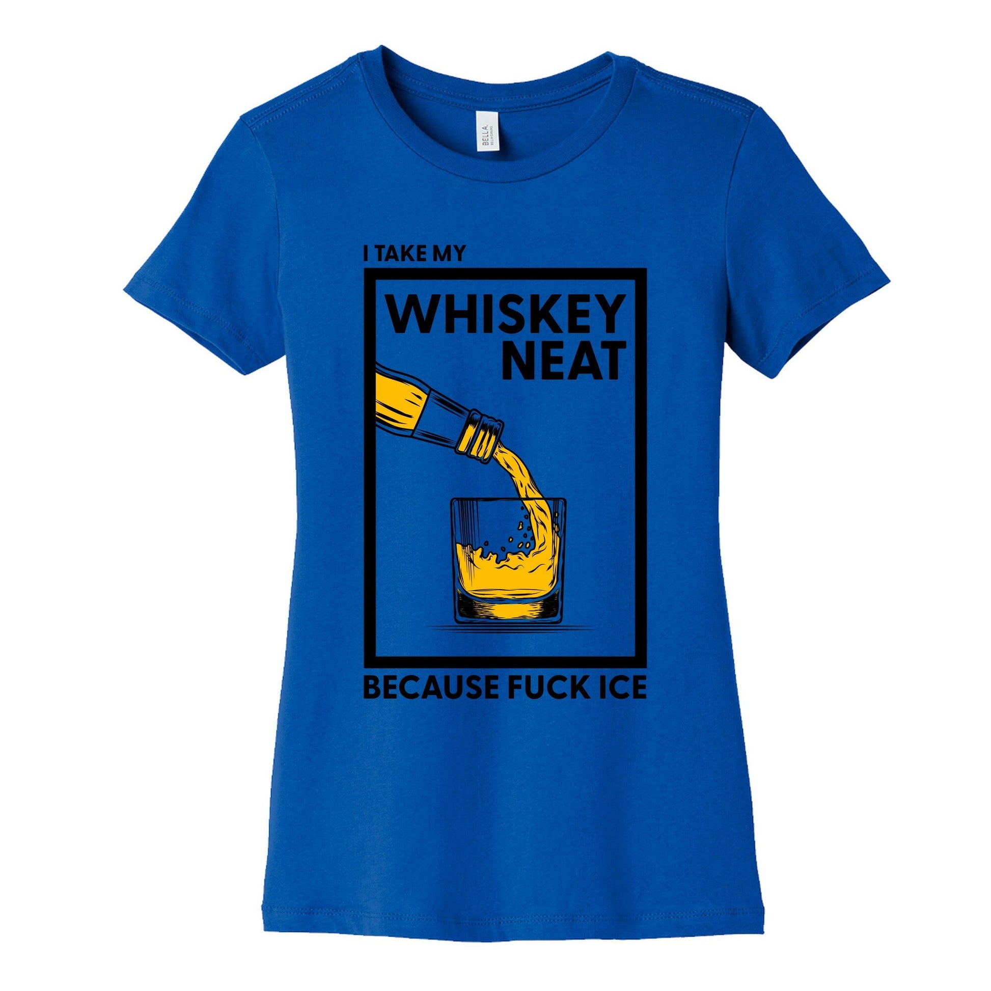 I Take My Whiskey Neat Because Fuck ICE Womens Cotton Tee