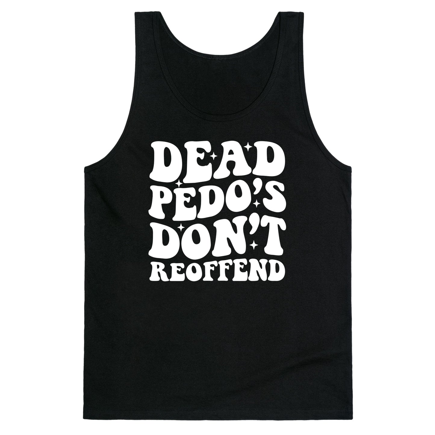 Dead Pedos Dont Reoffend Tank Top