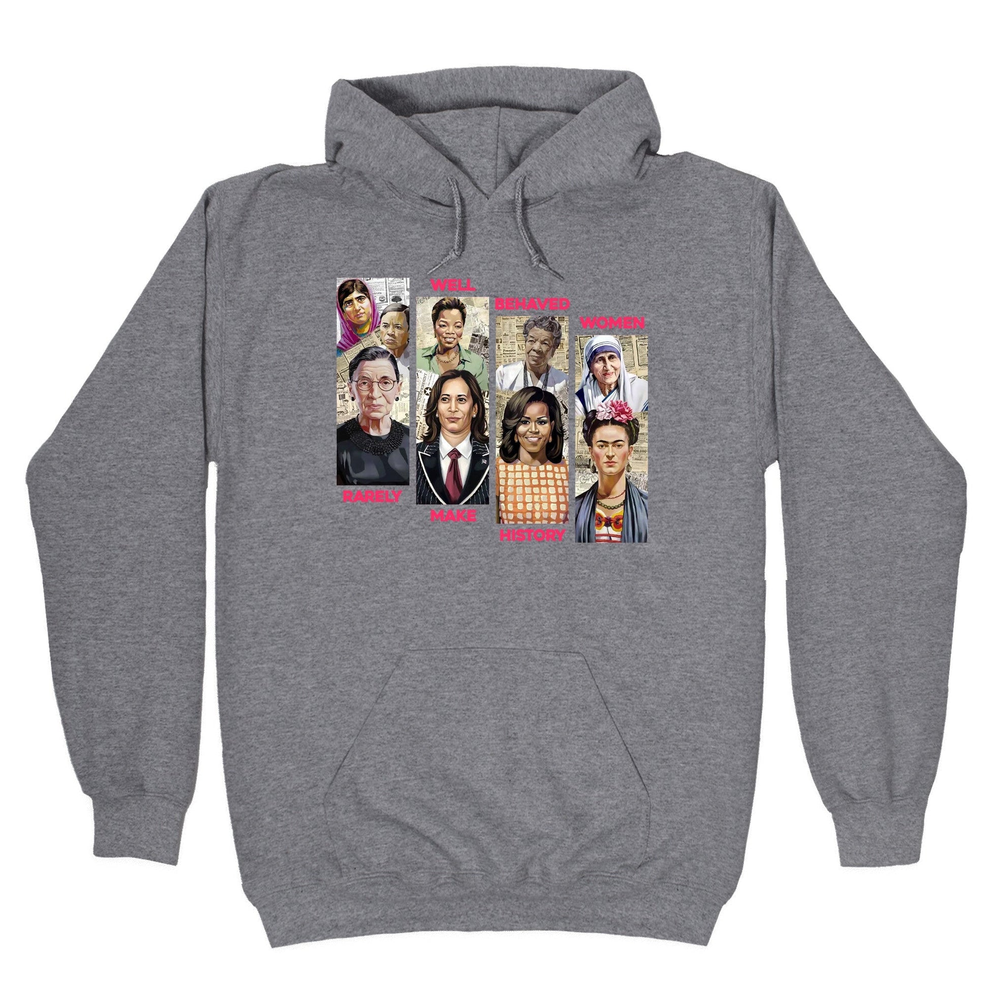 Well Behaved Women Rarely Make History Hoodie