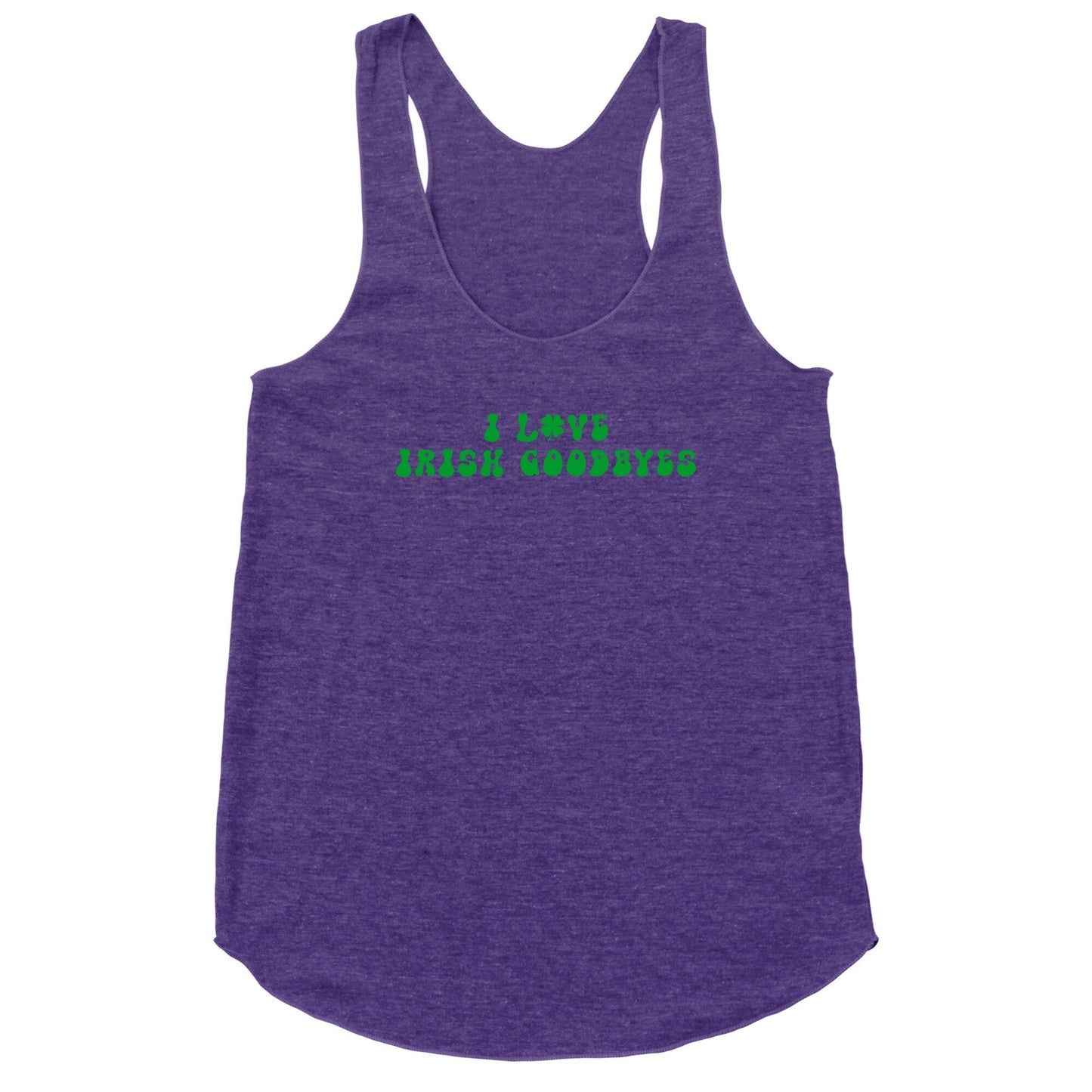 I Love Irish Goodbyes Racerback Tank