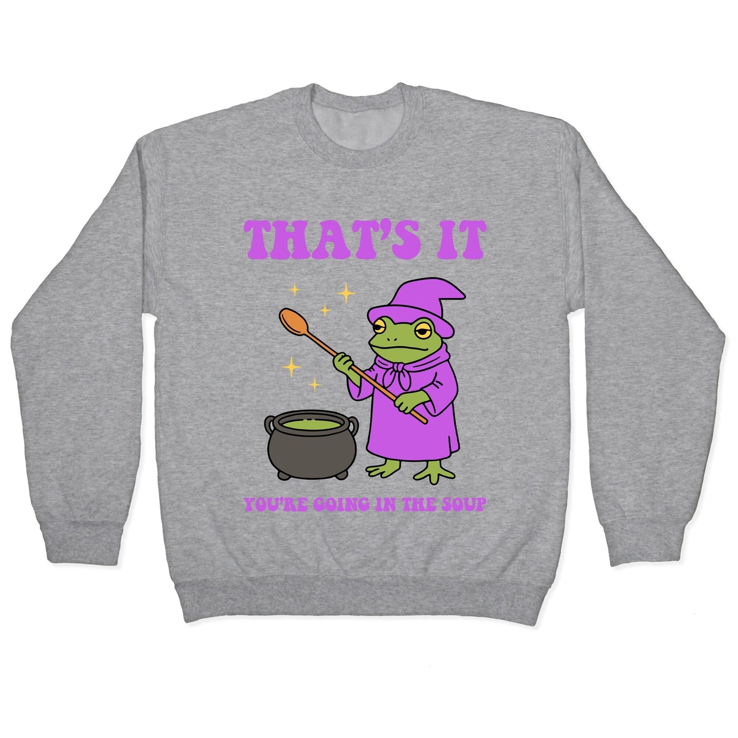 Youre Going In The Soup Crewneck Sweatshirt