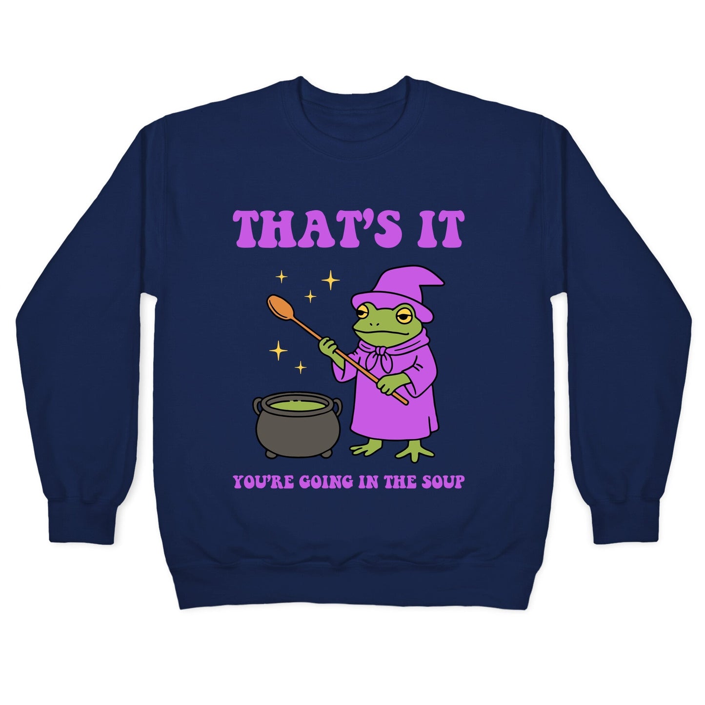 Youre Going In The Soup Crewneck Sweatshirt