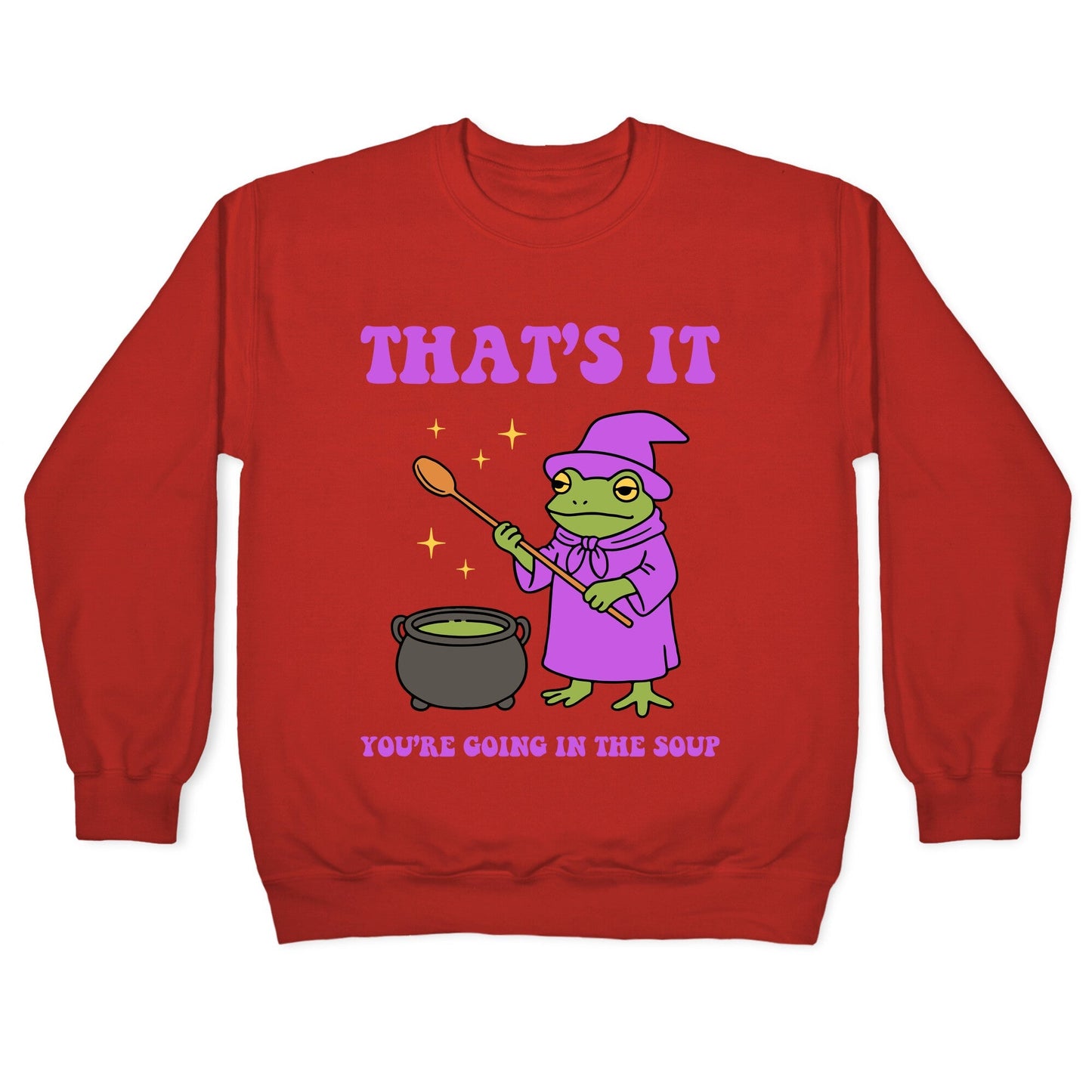 Youre Going In The Soup Crewneck Sweatshirt