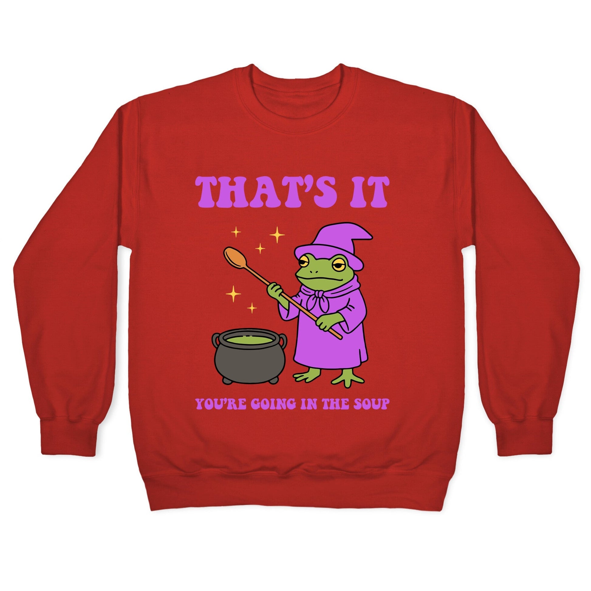 Youre Going In The Soup Crewneck Sweatshirt