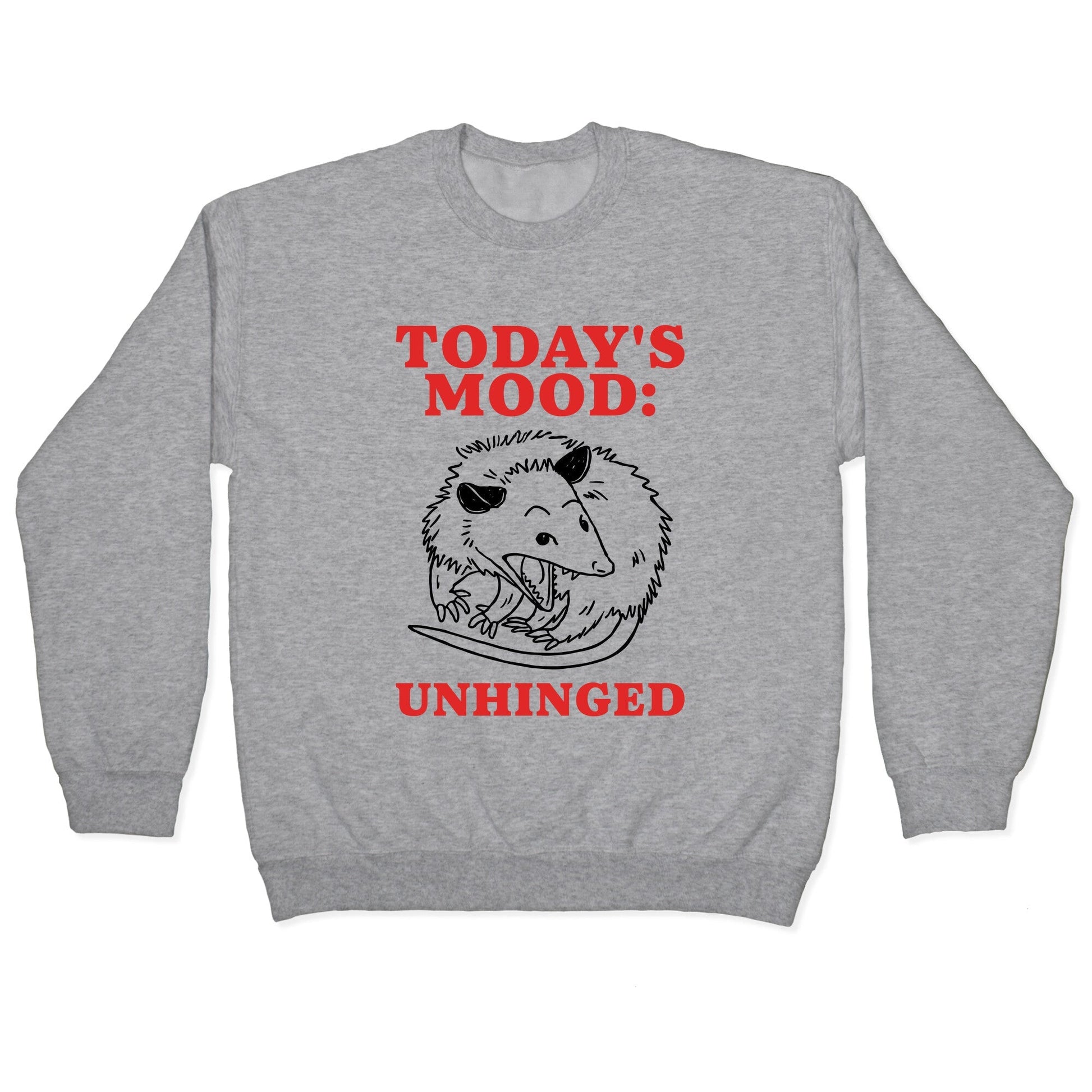 Todays Mood: Unhinged Crewneck Sweatshirt