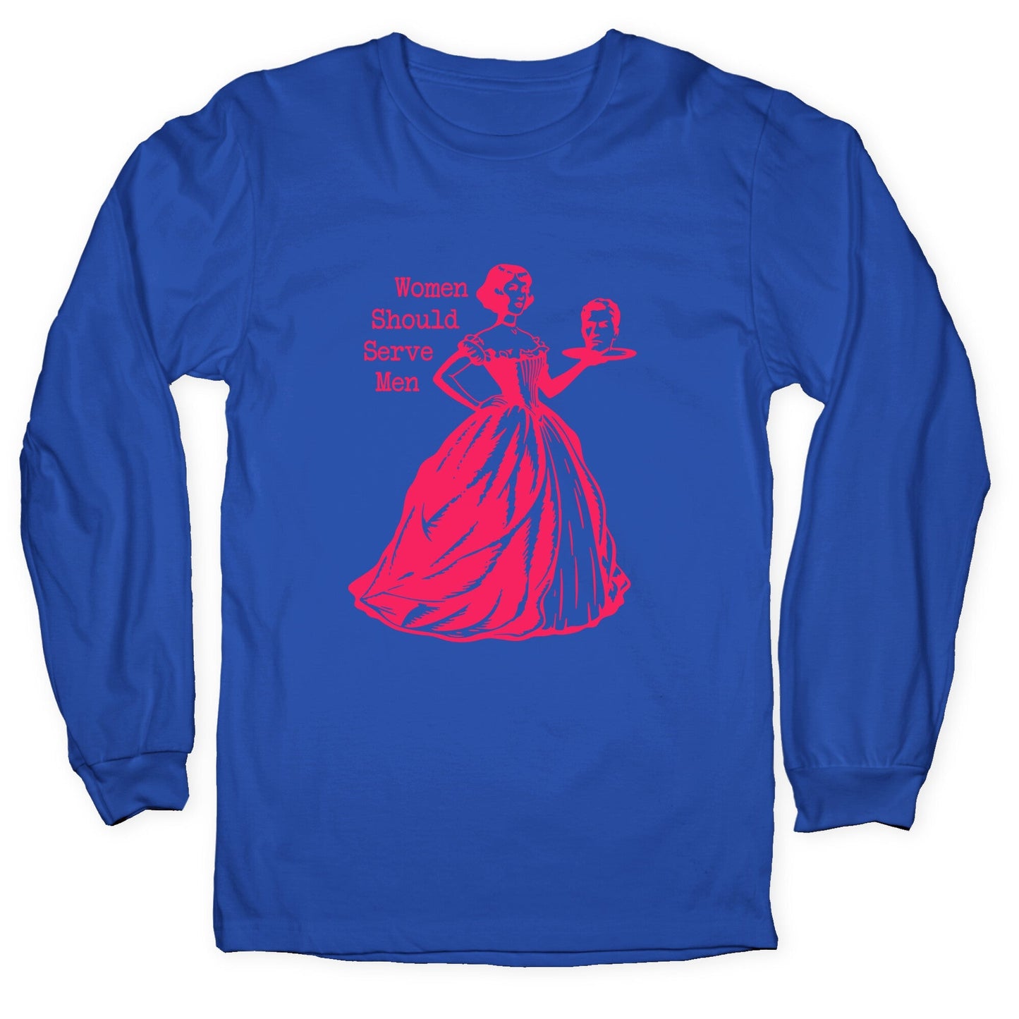 Women Should Serve Men Longsleeve Tee