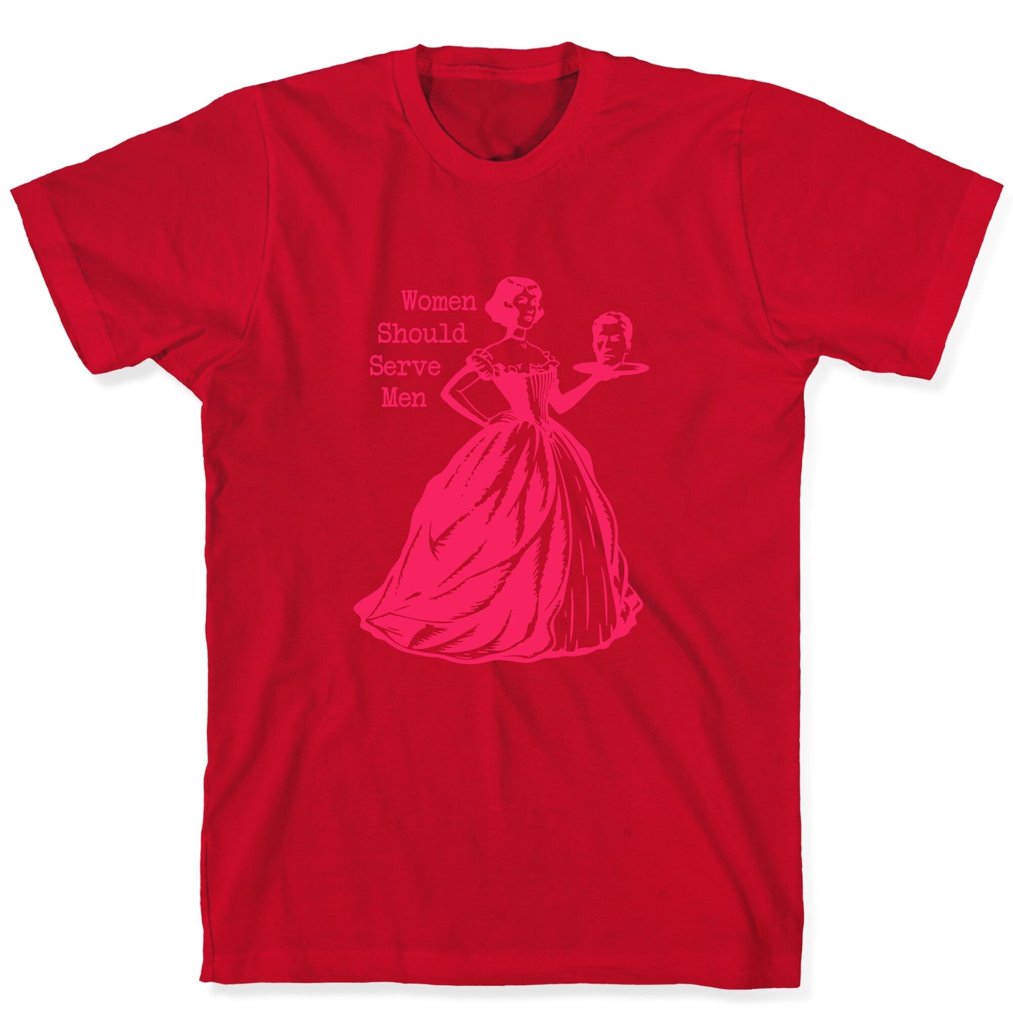 Women Should Serve Men T-Shirt