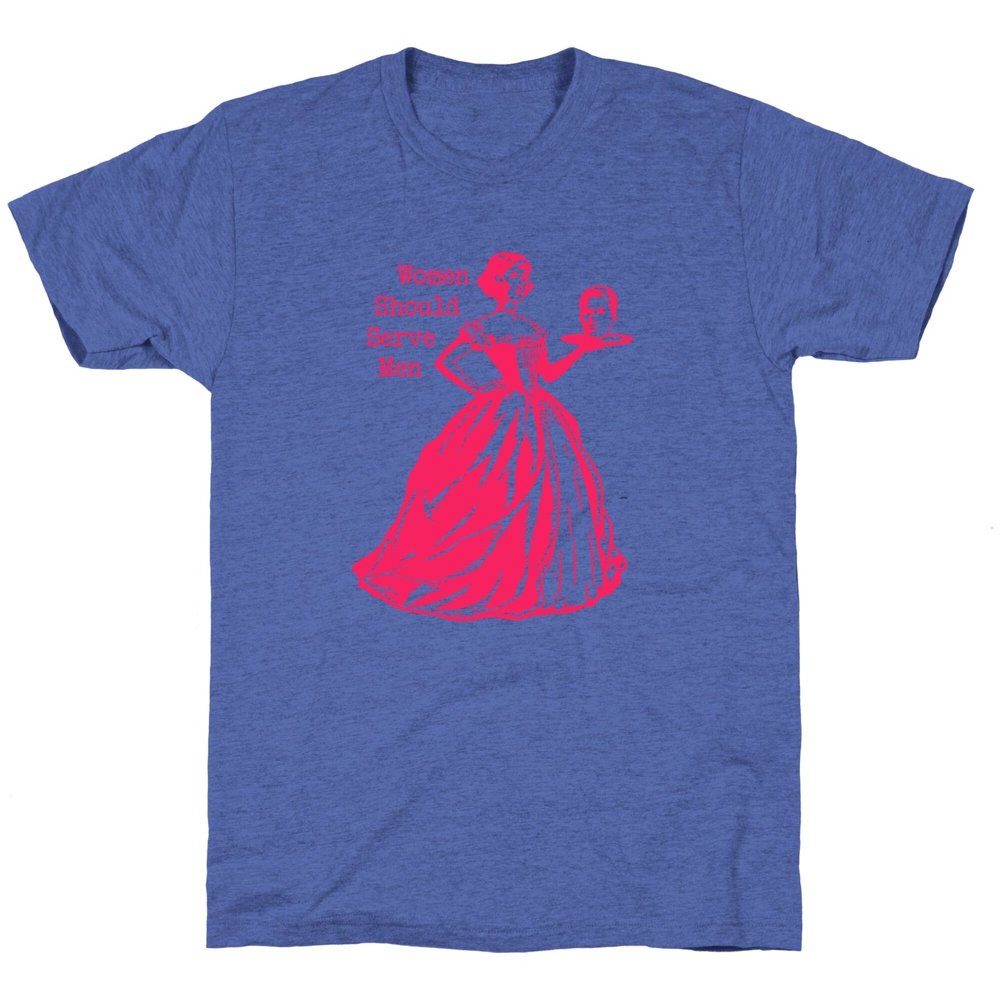 Women Should Serve Men Unisex Triblend Tee