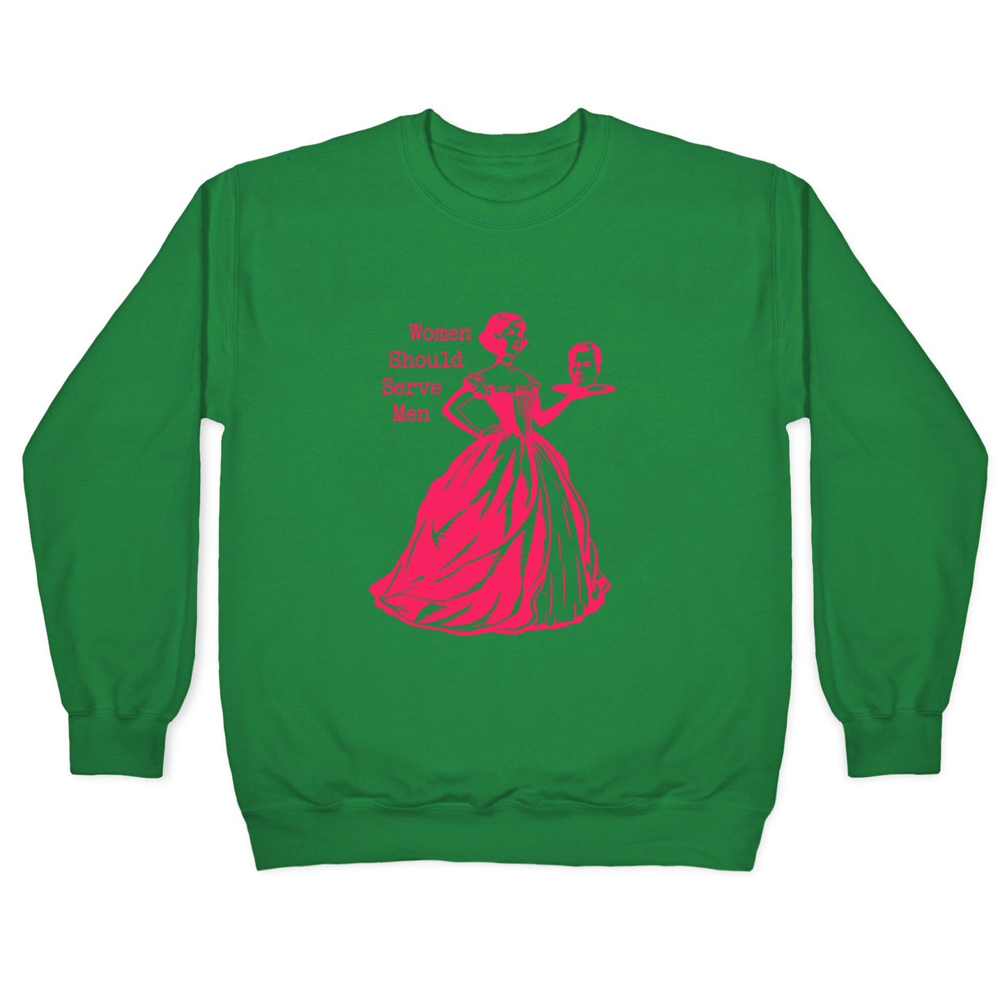 Women Should Serve Men Crewneck Sweatshirt