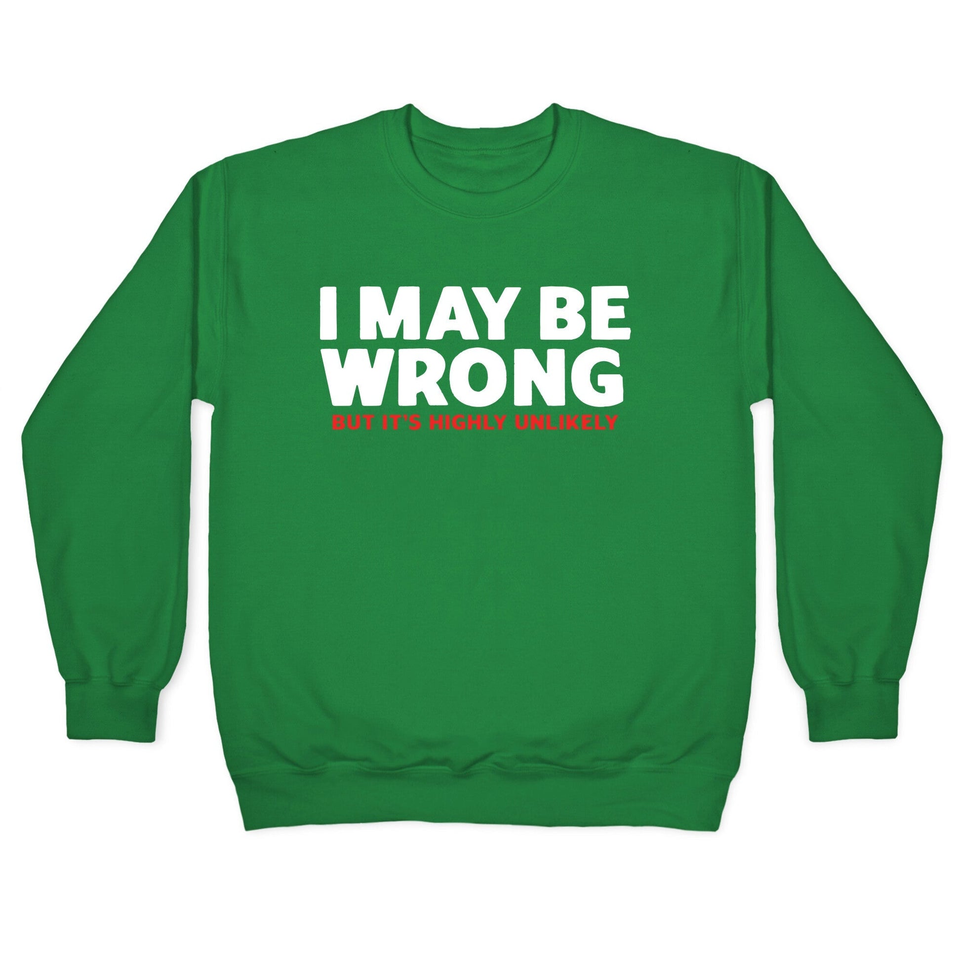 I May Be Wrong Crewneck Sweatshirt