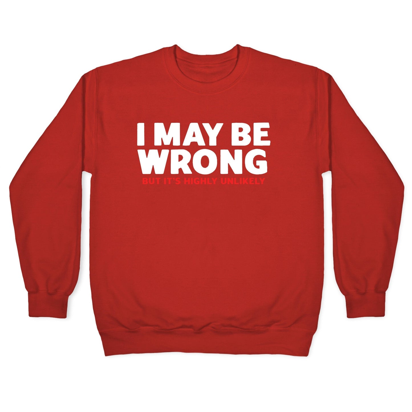 I May Be Wrong Crewneck Sweatshirt
