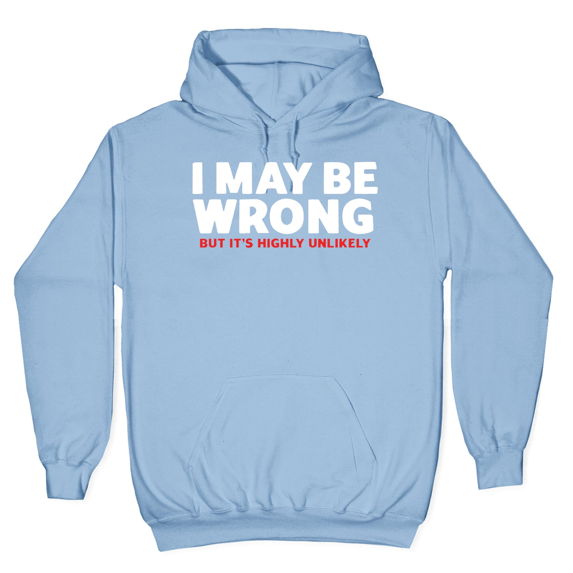 I May Be Wrong Hoodie