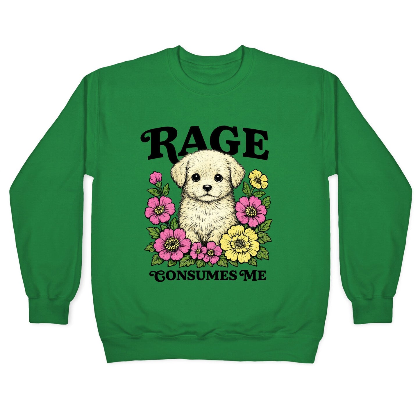 Rage Consumes Me Puppy Crewneck Sweatshirt