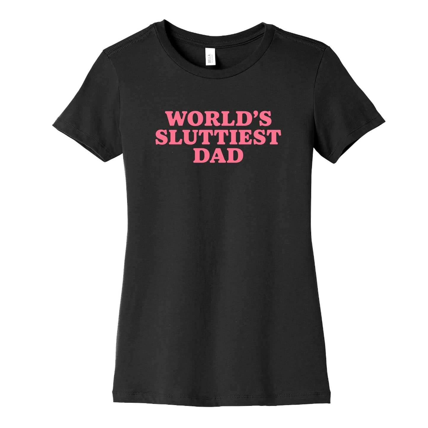 Worlds Sluttiest Dad Womens Cotton Tee