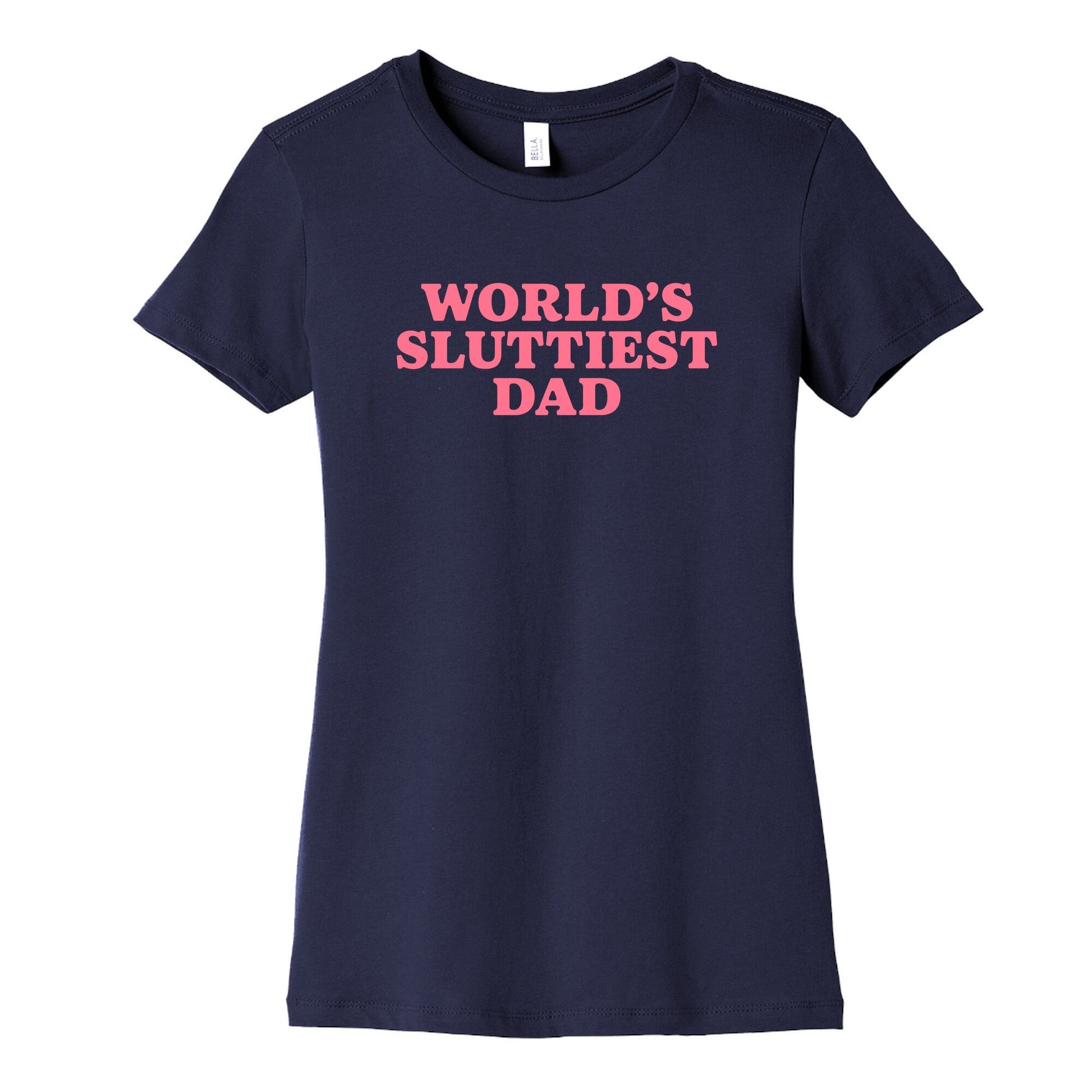 Worlds Sluttiest Dad Womens Cotton Tee
